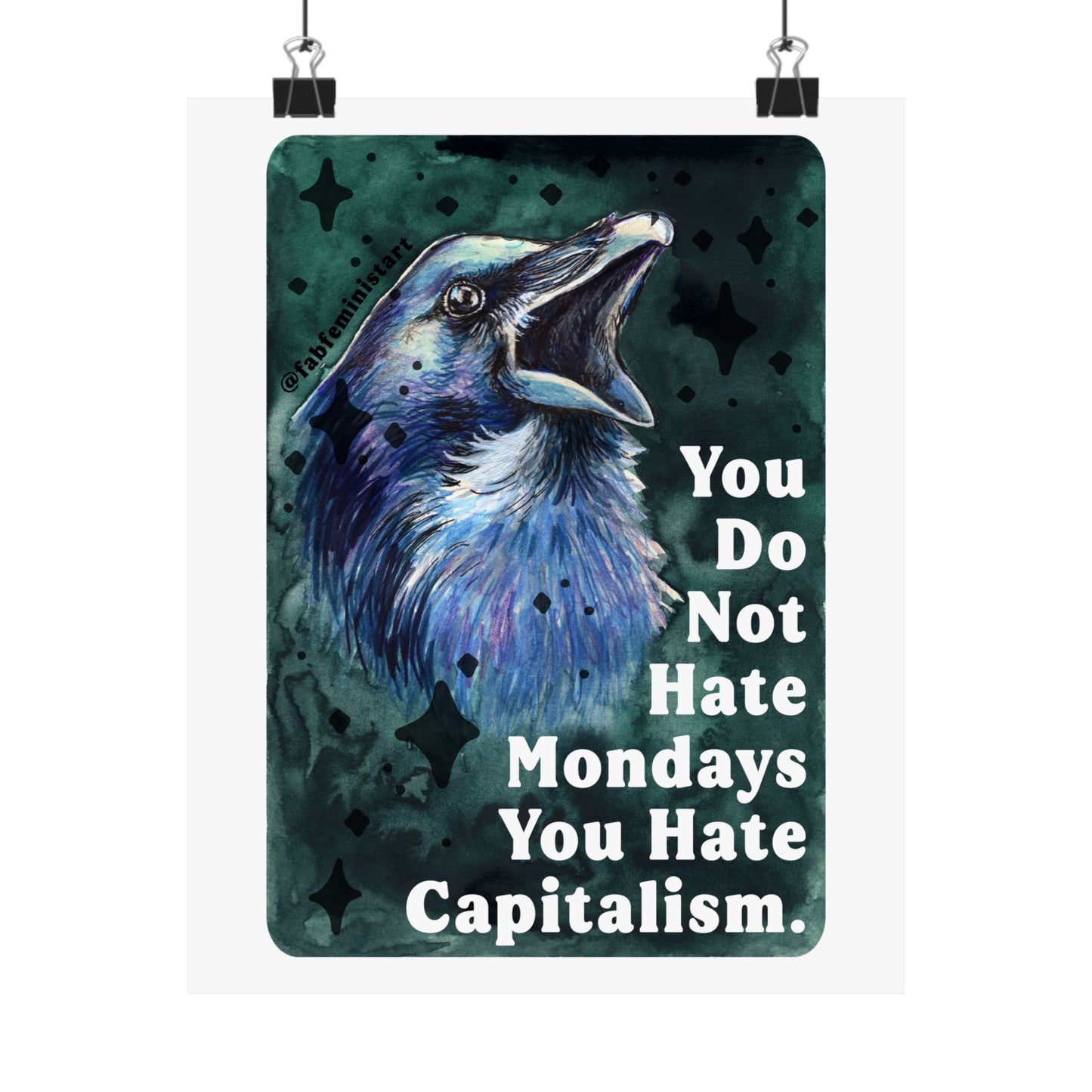 You Do Not Hate Mondays Your Hate Capitalism: Feminist Print