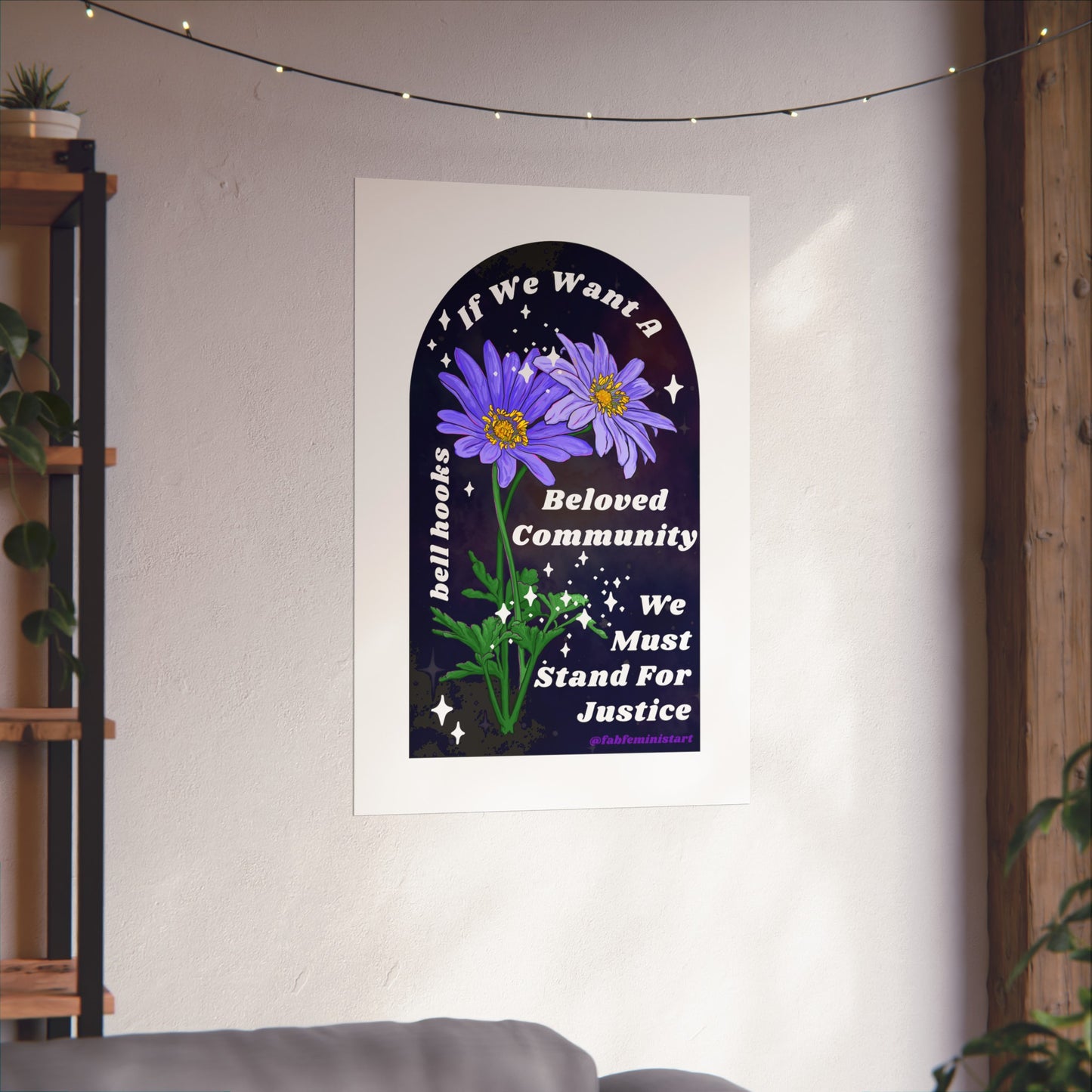 If We Want A Beloved Community We Must Stand For Justice, bell hooks: Feminist Art Print
