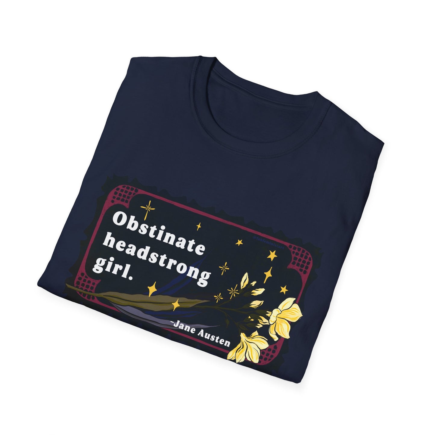 Obstinate headstrong girl, Jane Austen: Feminist Shirt