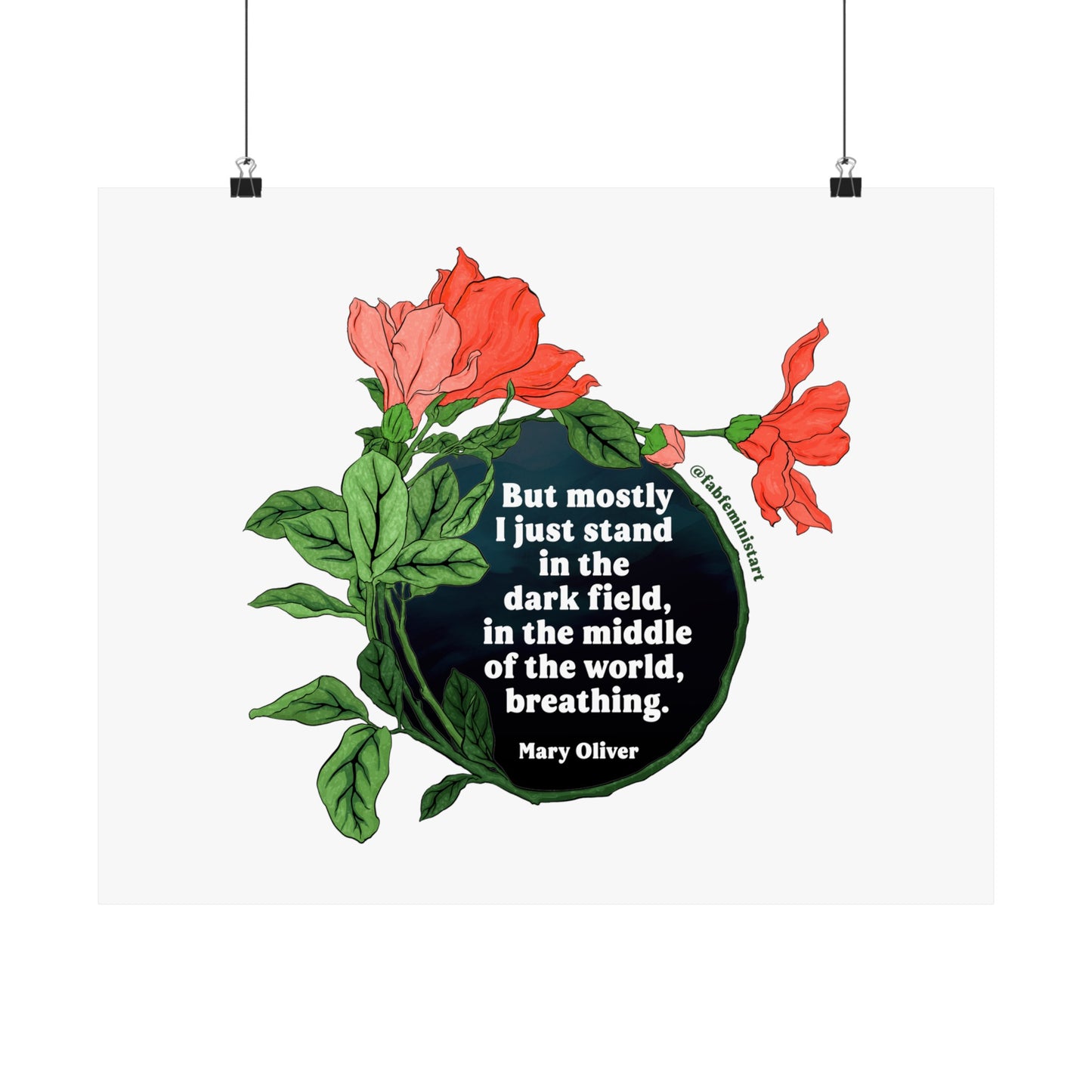 But mostly I just stand in the dark field in the middle of the world, breathing, Mary Oliver: Feminist Art Print
