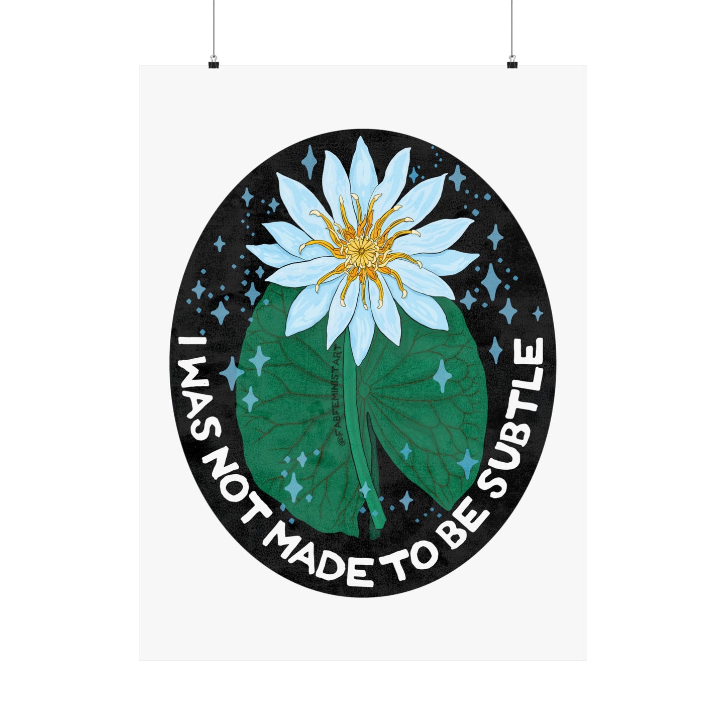 I was not made to be subtle: feminist art print
