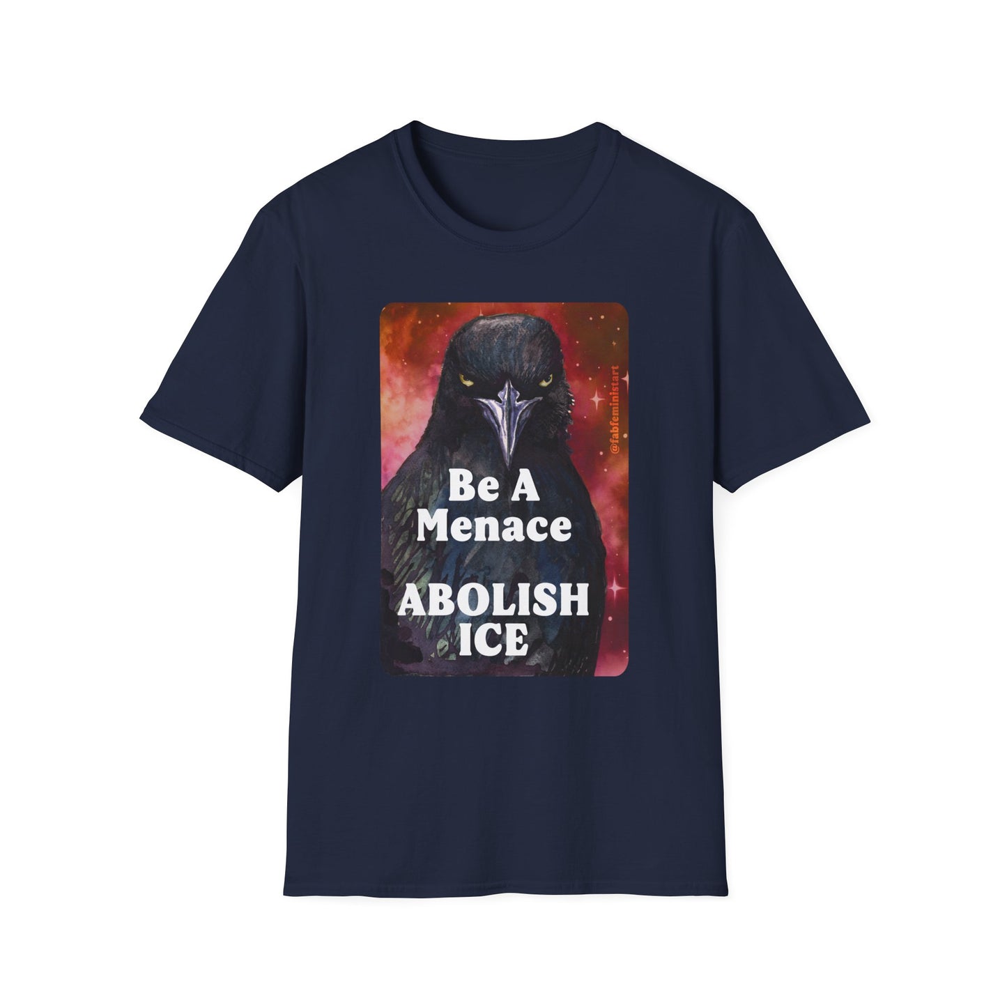 Be a Menace ABOLISH ICE: Feminist Shirt