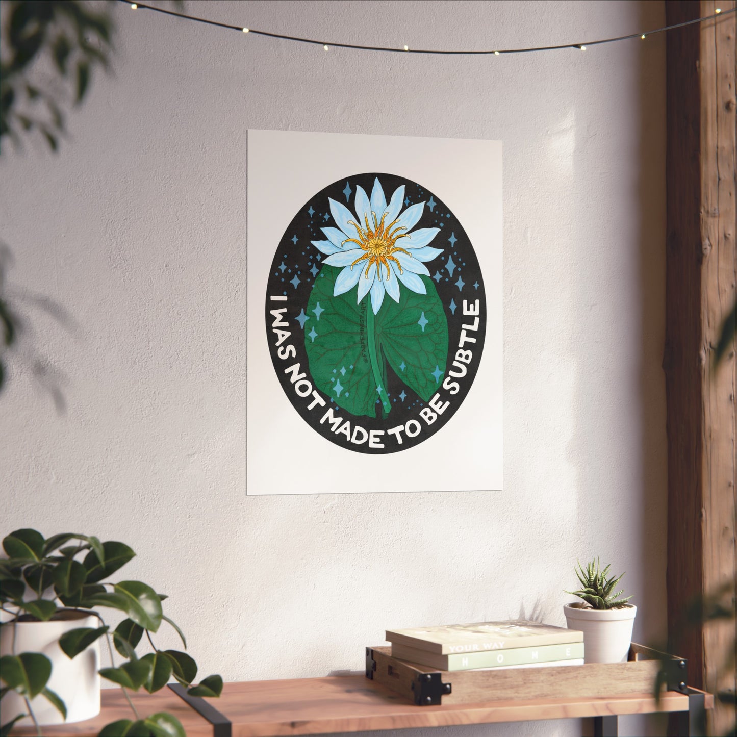 I was not made to be subtle: feminist art print