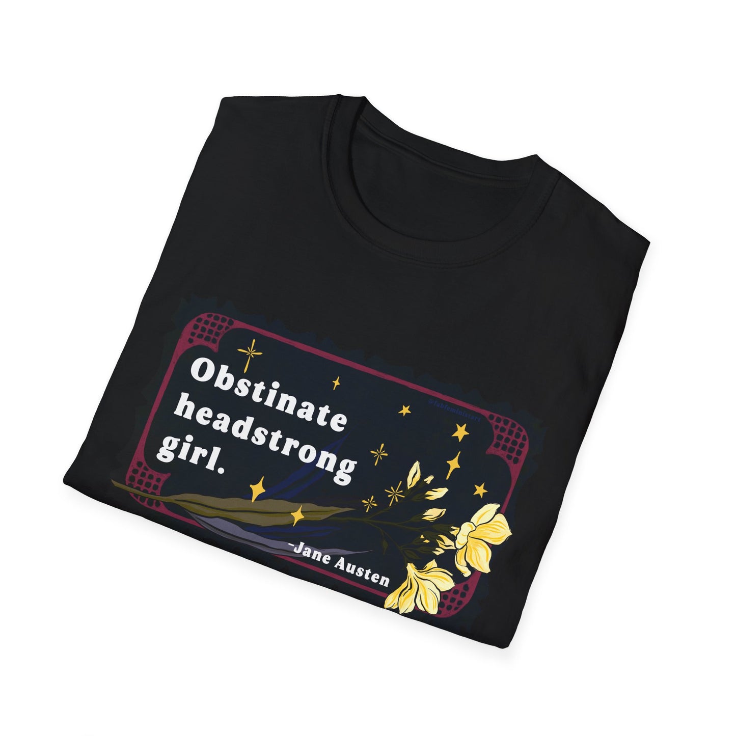 Obstinate headstrong girl, Jane Austen: Feminist Shirt