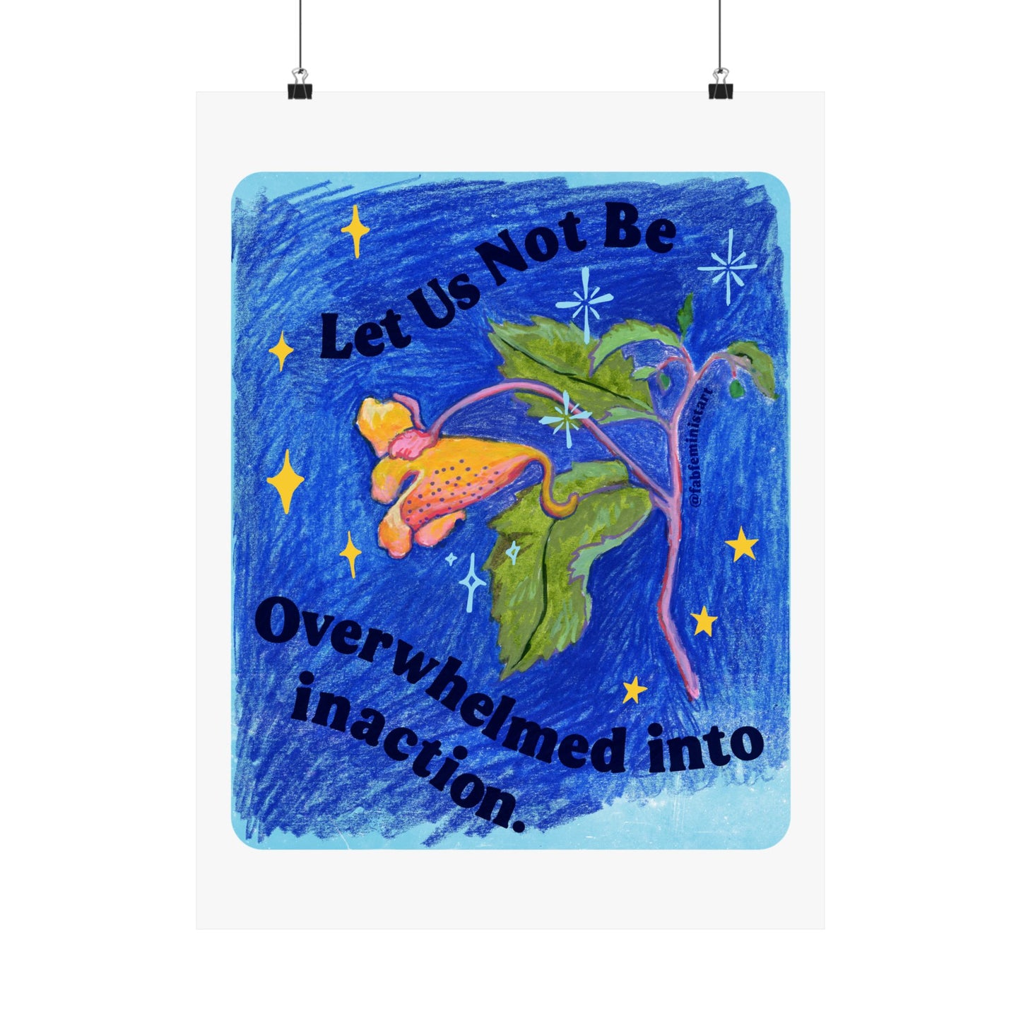 Let Us Not Be Overwhelmed Into Inaction: Feminist Art Print