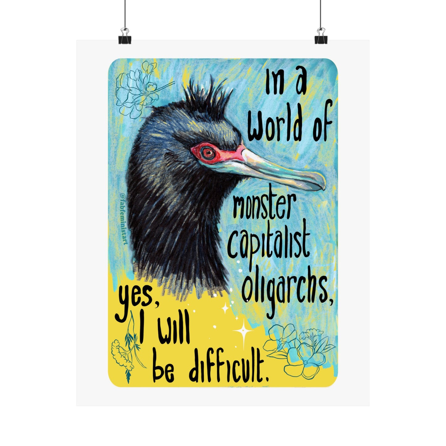 In a World of Monster Capitalist Oligarchs, Yes, I Will Be Difficult: Feminist Art Print