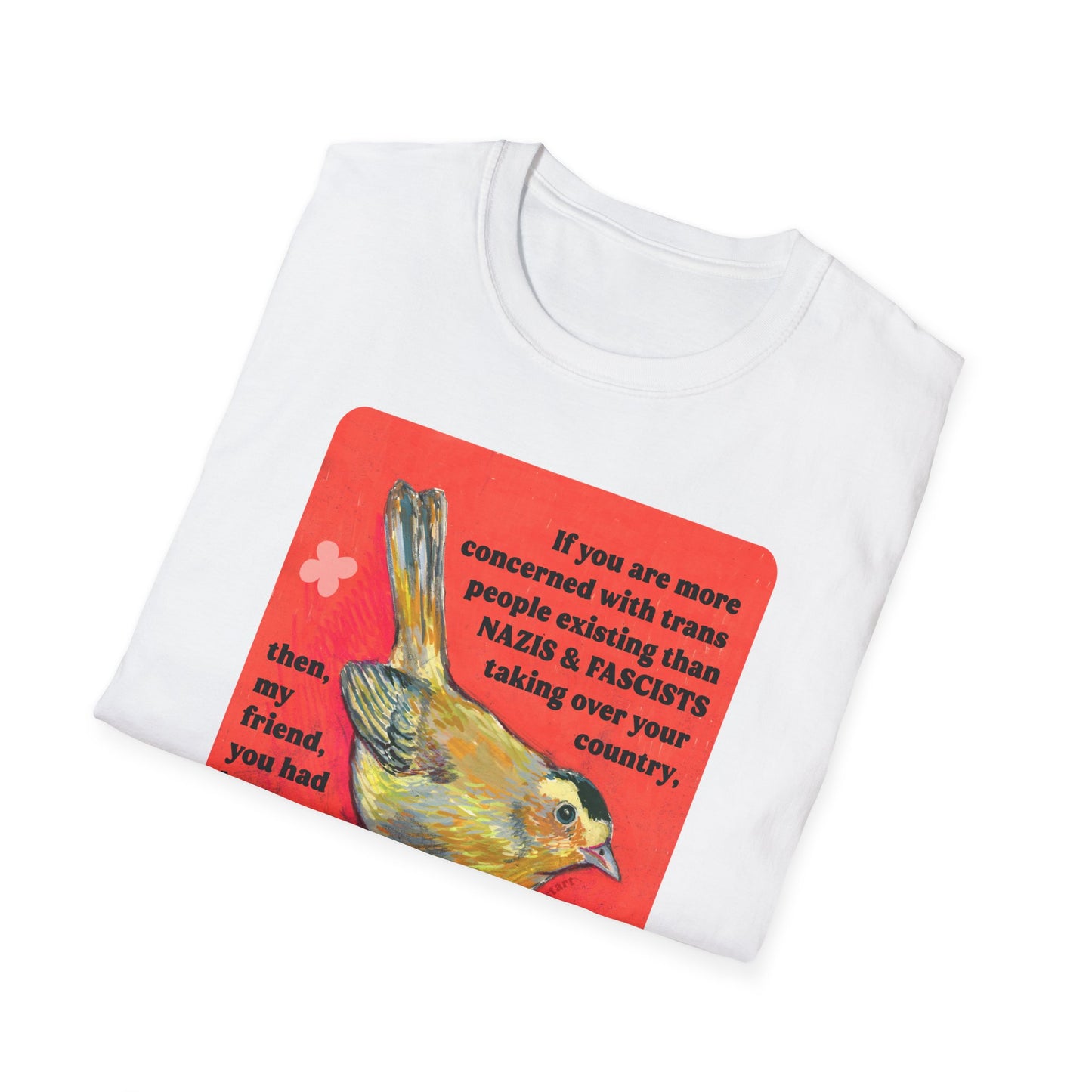 If you are more concerned with trans people existing than naz*s and fasc*sts taking over your country: Feminist Shirt