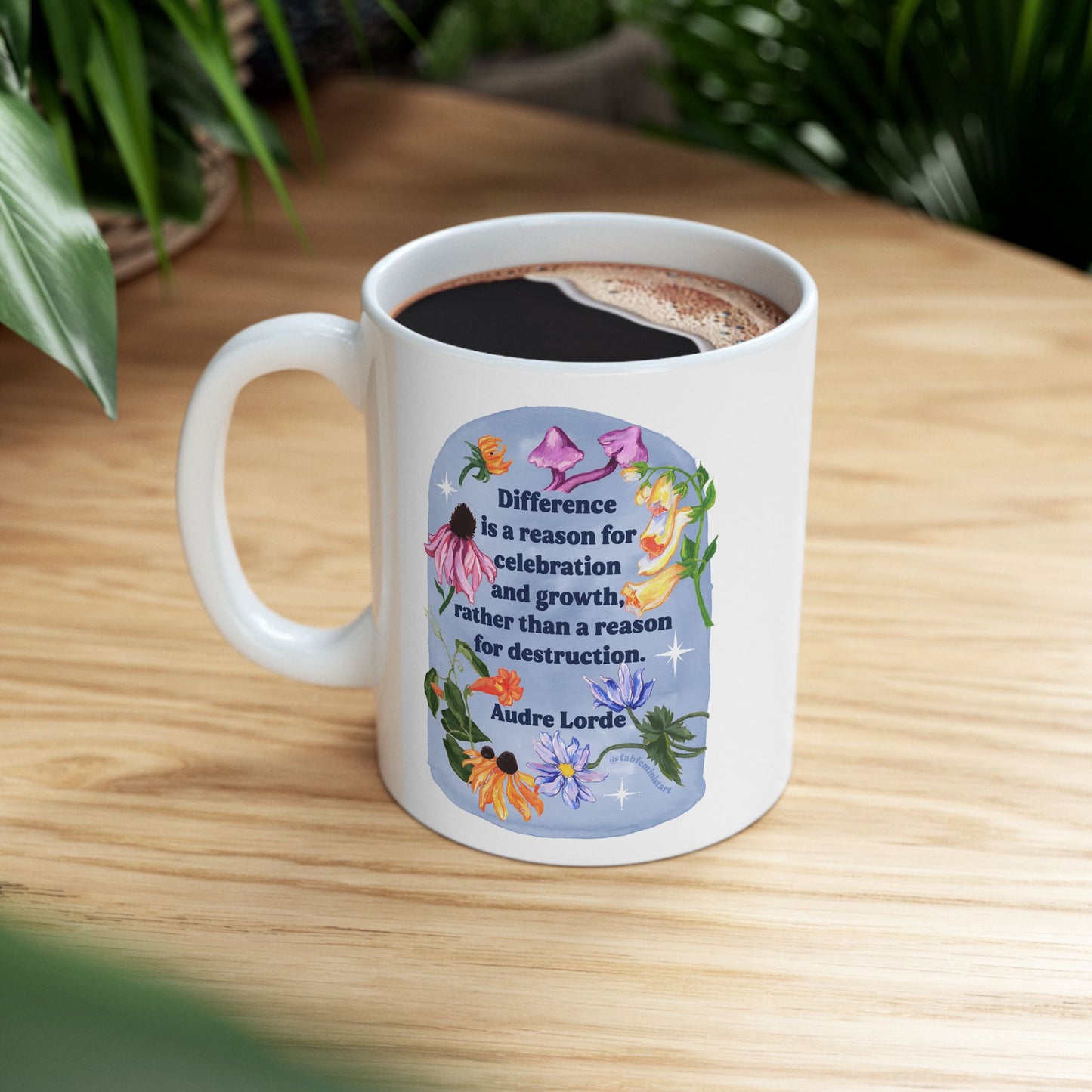 Difference is a reason for celebration and growth rather than a reason for destruction, Audre Lorde: Feminist Mug