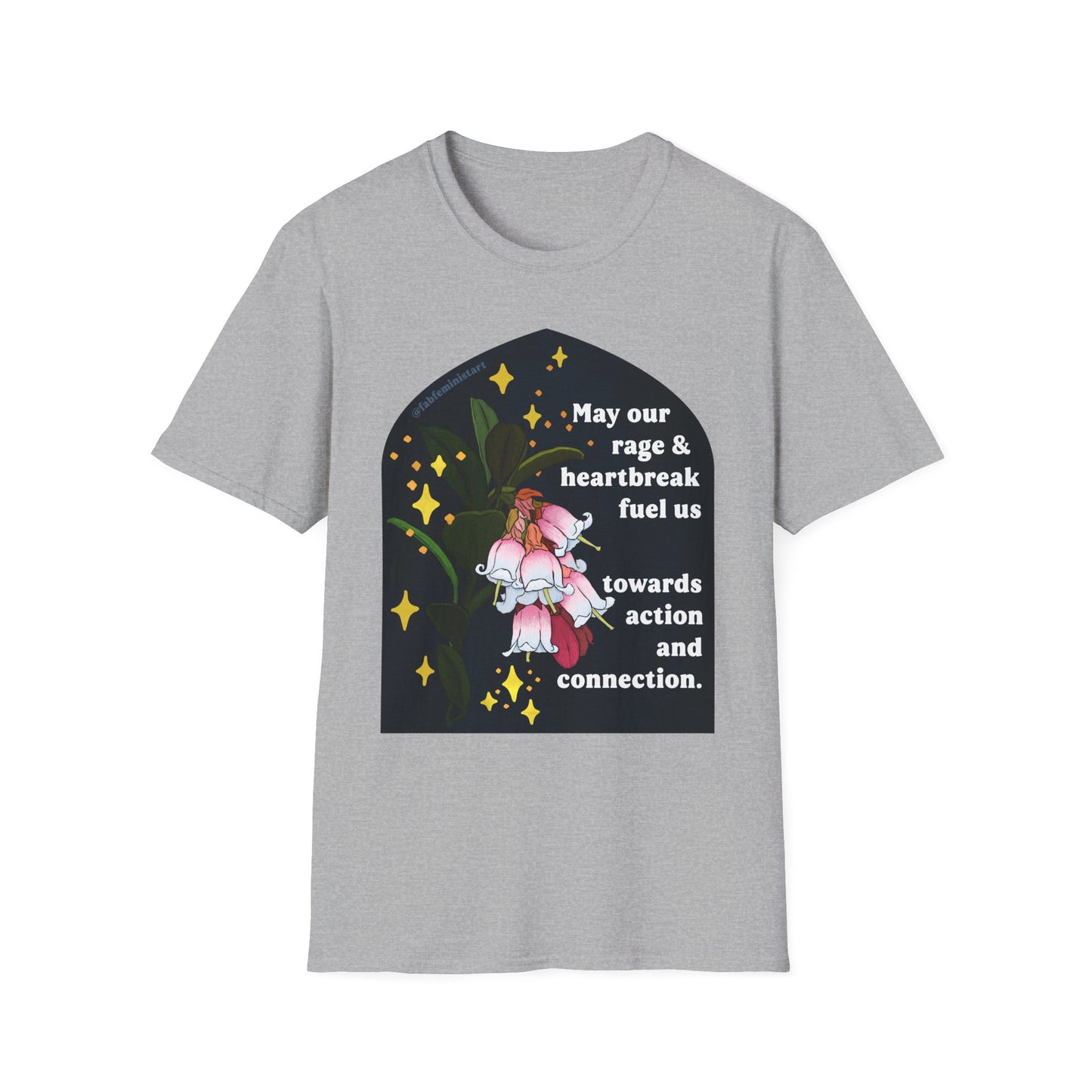 May our rage and heartbreak fuel us towards action and connection: Feminist Shirt