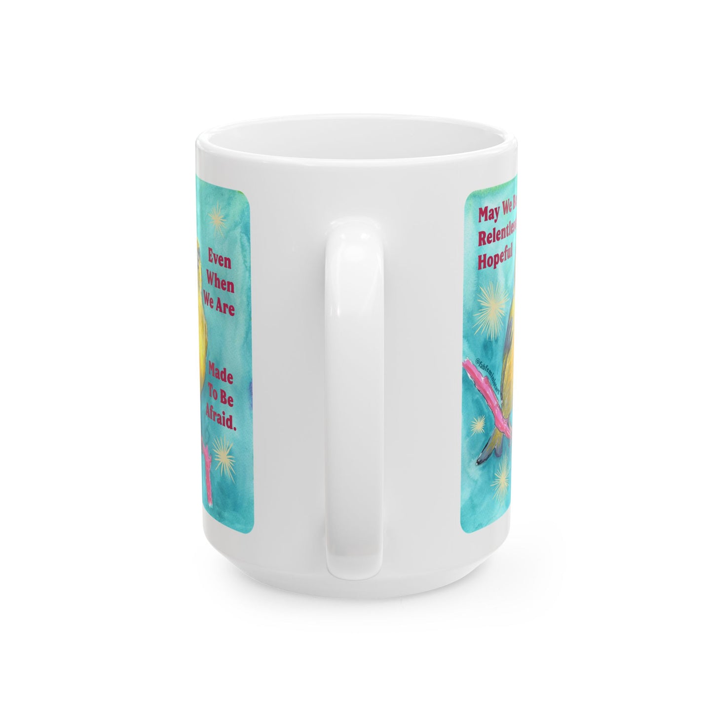 May we be relentlessly hopeful even when we are made to be afraid: Feminist Mug