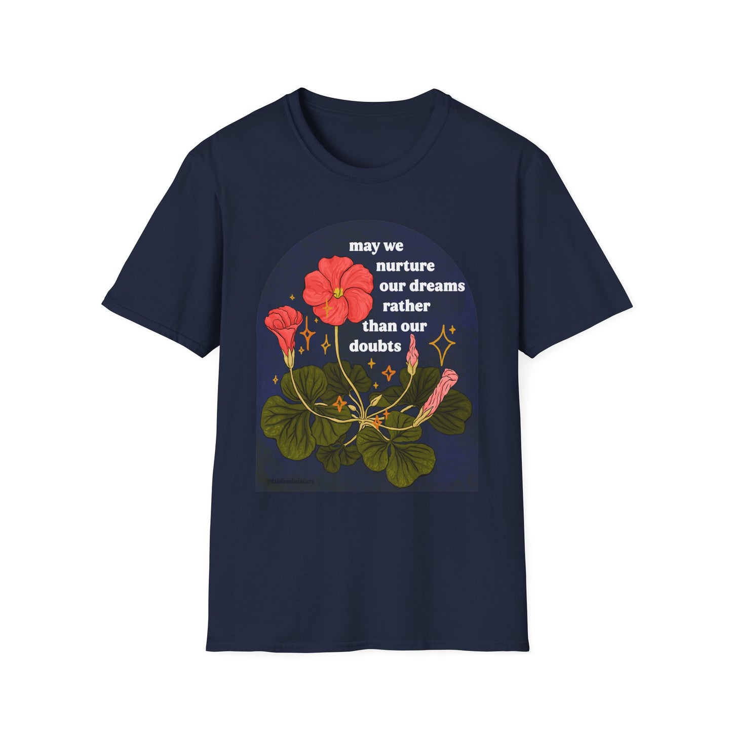 may we nurture our dreams rather than our doubts: feminist shirt