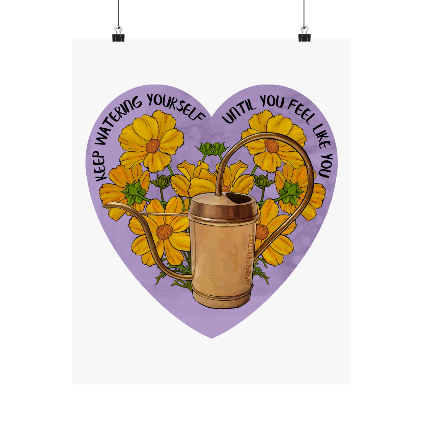 Keep Watering Yourself Until You Feel Like You: Mental Health Art Print
