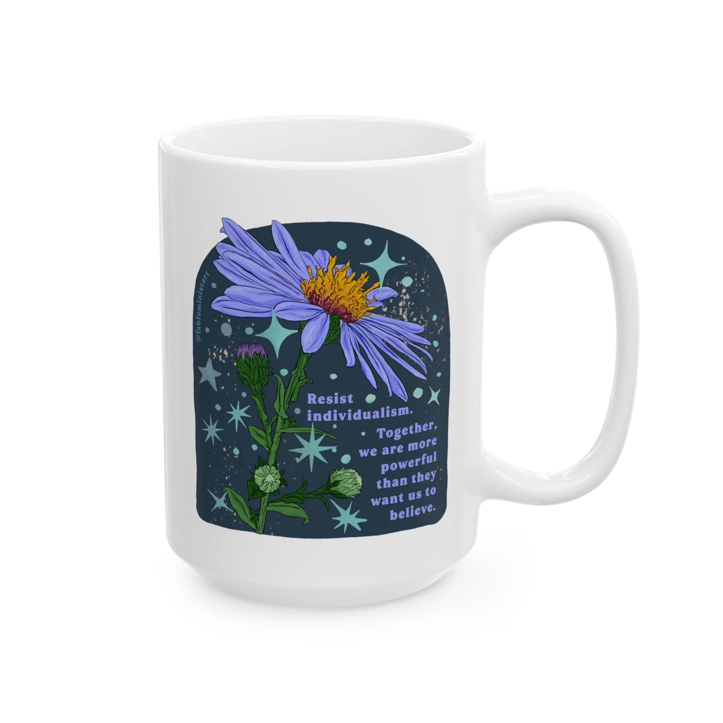 Resist individualism Together, we are more powerful than they want us to believe: Feminist Mug