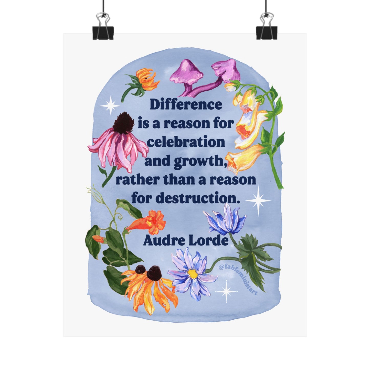 Difference is a reason for celebration and growth rather than a reason for destruction, Audre Lorde: Feminist Art Print