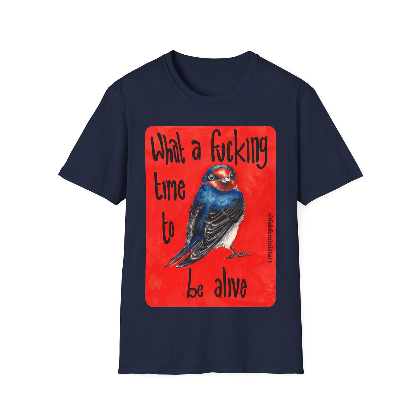 What a fucking time to be alive: Mental Health Shirt