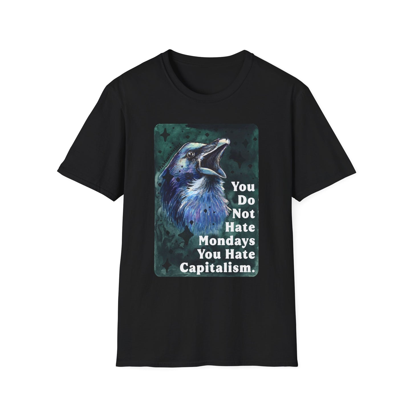 You Do Not Hate Mondays Your Hate Capitalism: Feminist Shirt