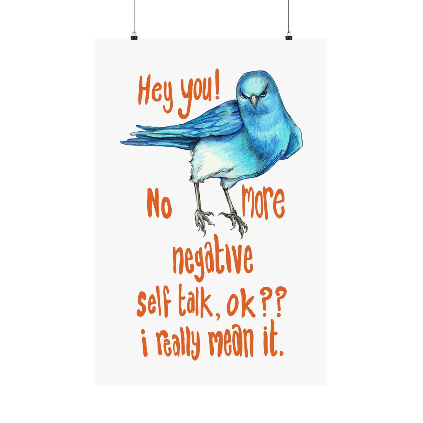 Hey You! No More Negative Self Talk Ok I Really Mean It: Mental Health Art Print