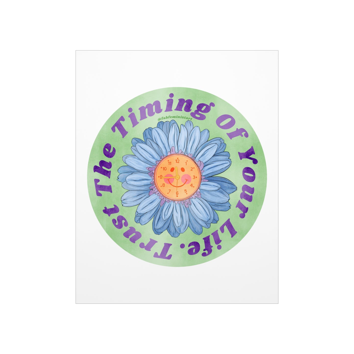 Trust The Timing Of Your Life: Mental Health Art Print