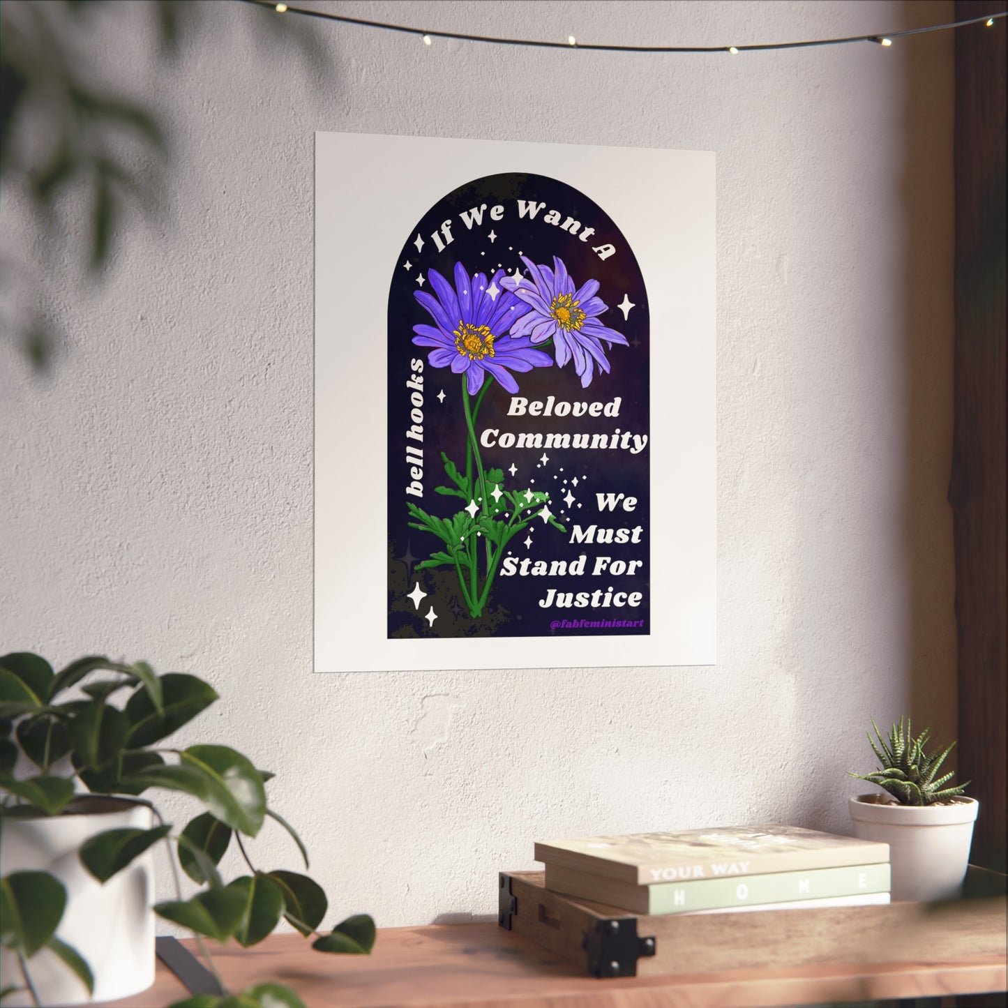 If We Want A Beloved Community We Must Stand For Justice, bell hooks: Feminist Art Print