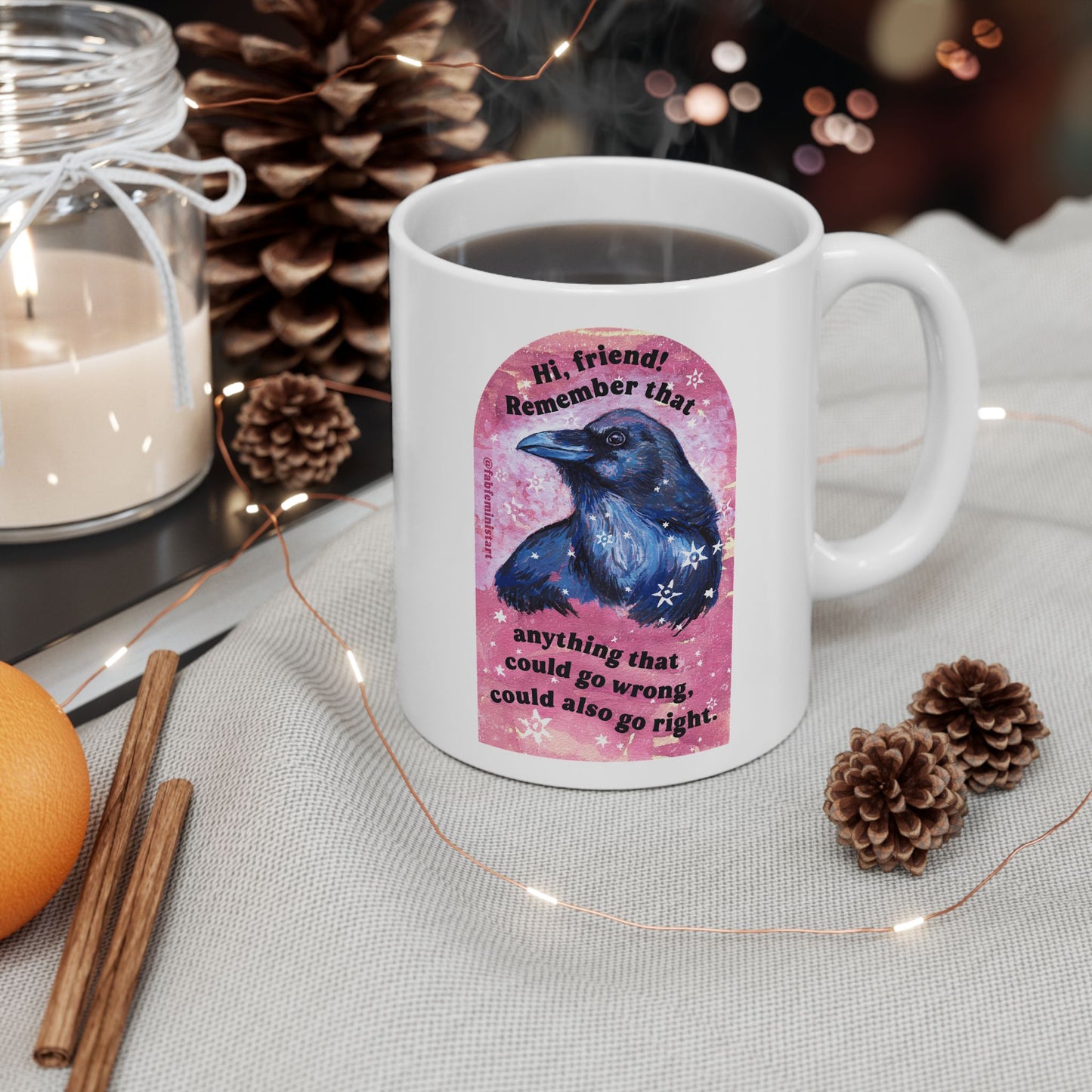 Hi friend remember that anything that could go wrong could also go right: Mental Health Mug