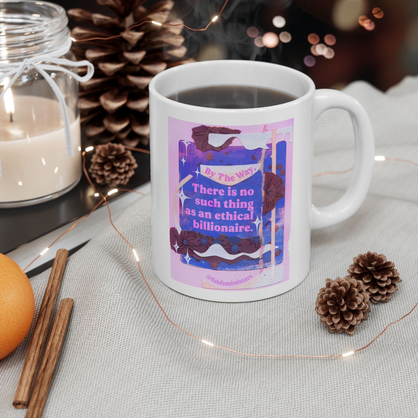 By the way, there is no such thing as an ethical billionaire: Feminist Mug