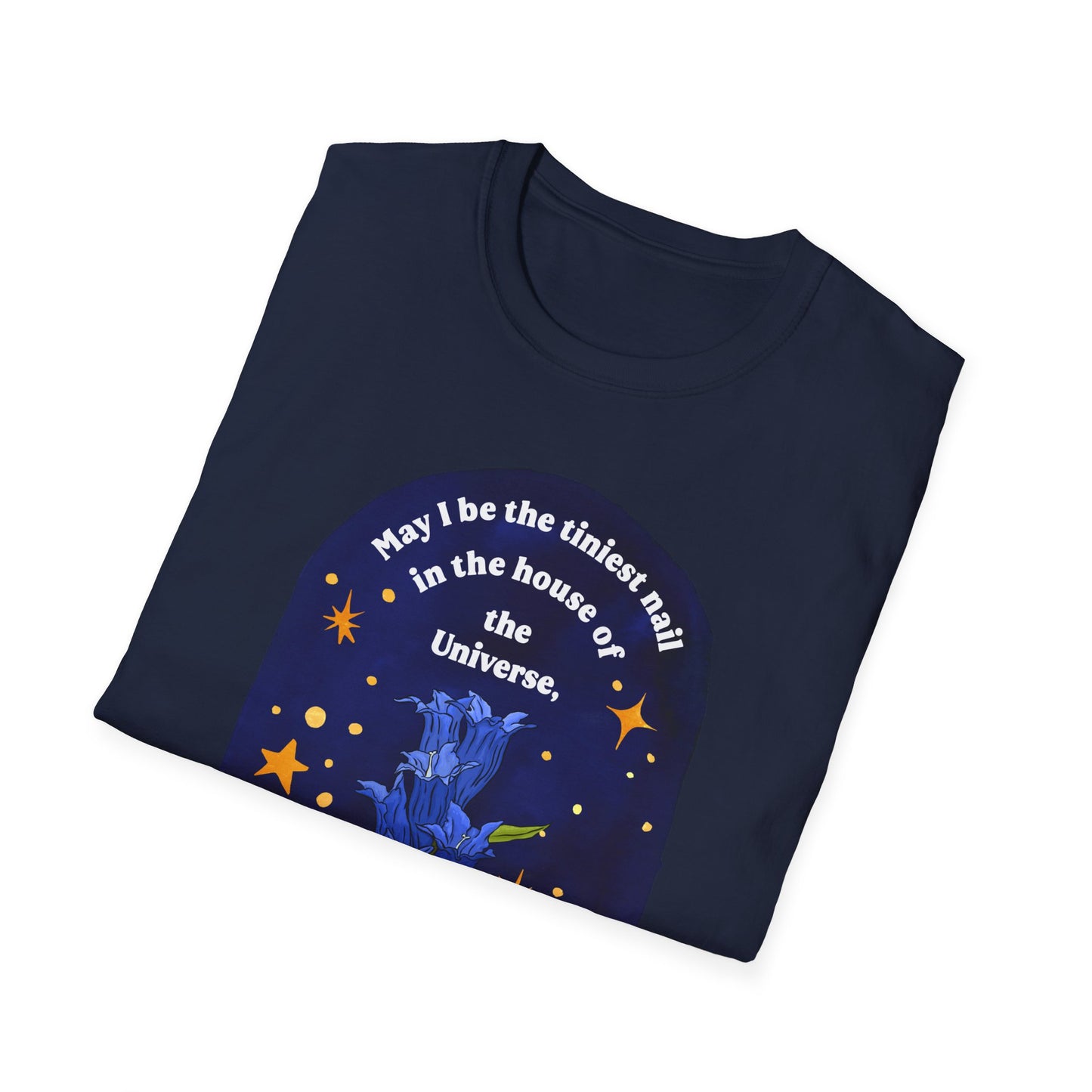 May I be the tiniest nail in the house of the Universe, tiny but useful, Mary Oliver: Unisex Literary Shirt