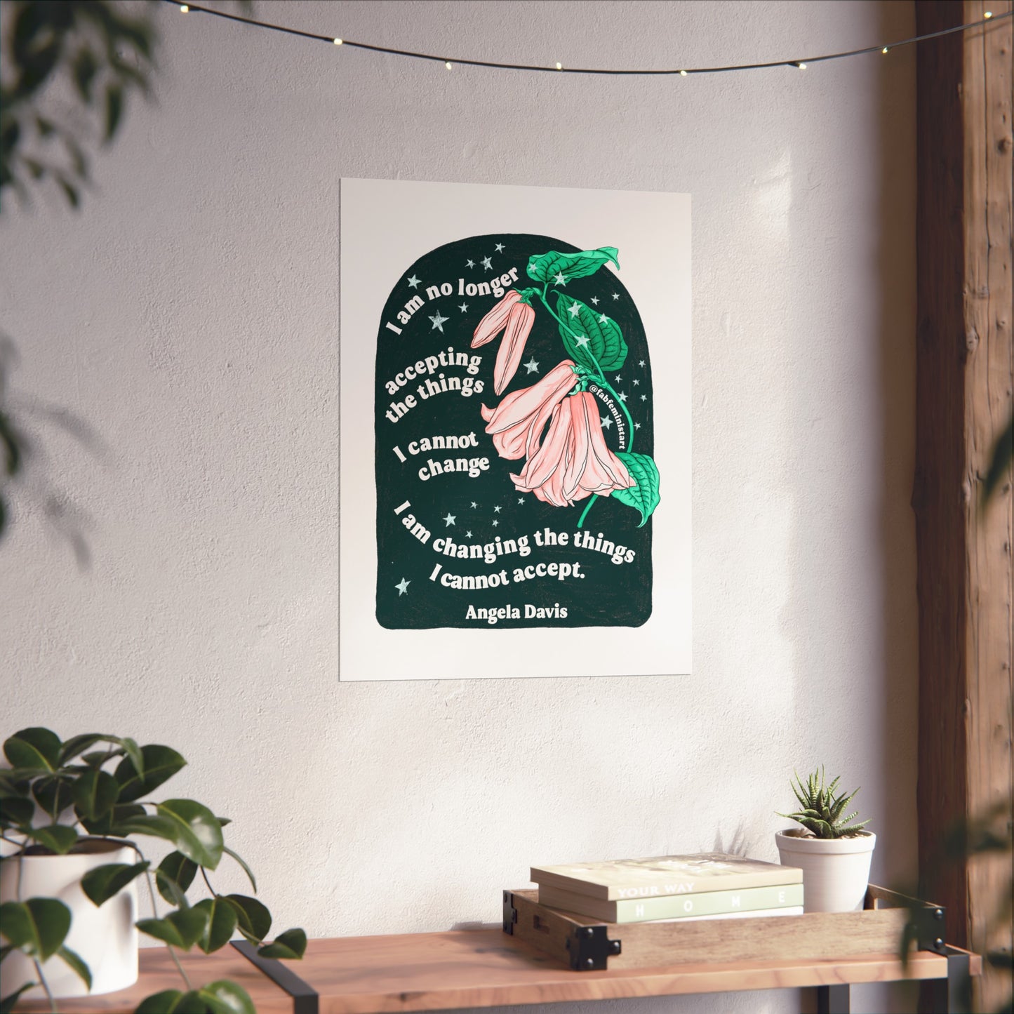 I am no longer accepting the things I cannot change. I am changing the things I cannot accept, Angela Davis: Feminist Art Print