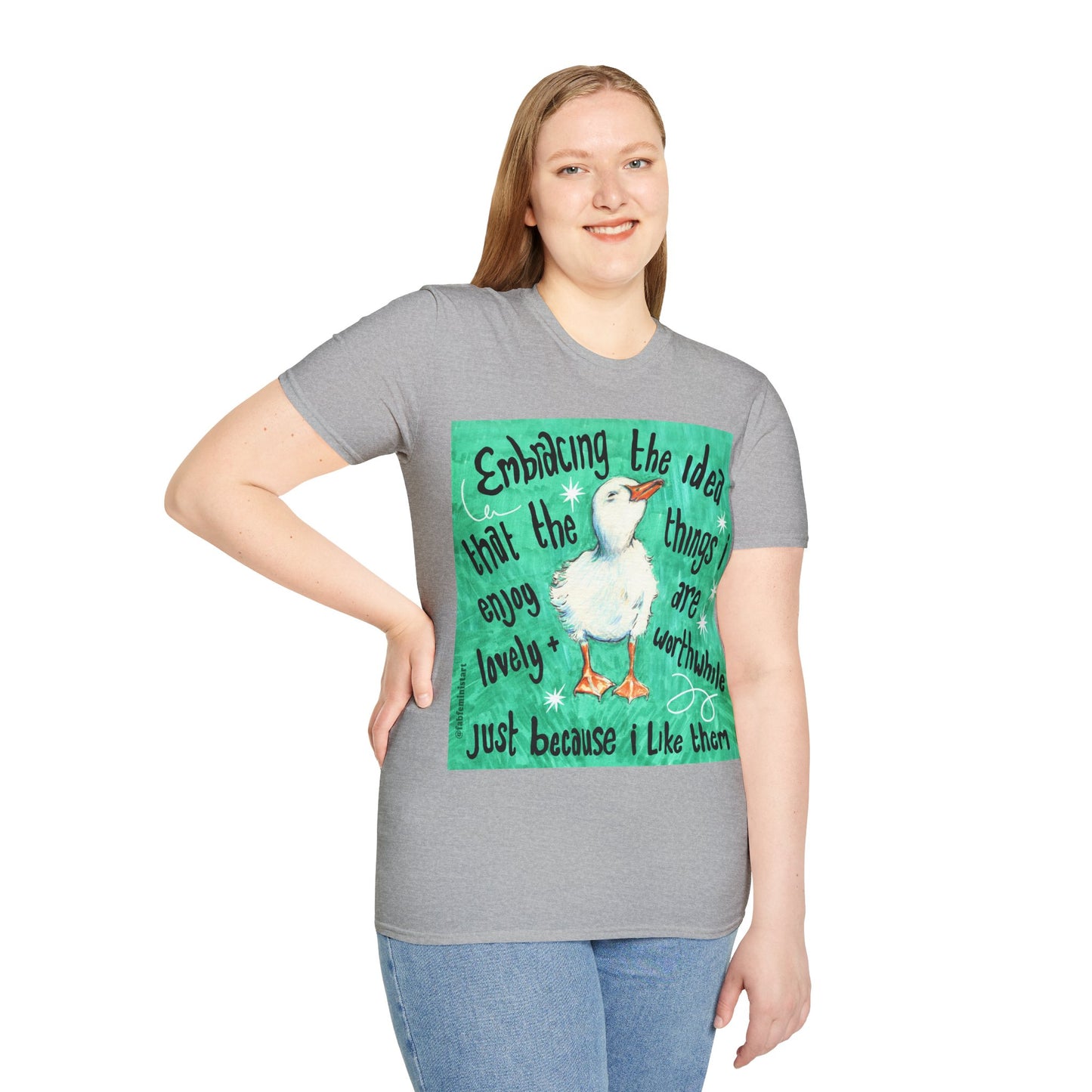 Embracing the idea that the things i enjoy are lovely and worthwhile just because i like them: Mental Health Shirt