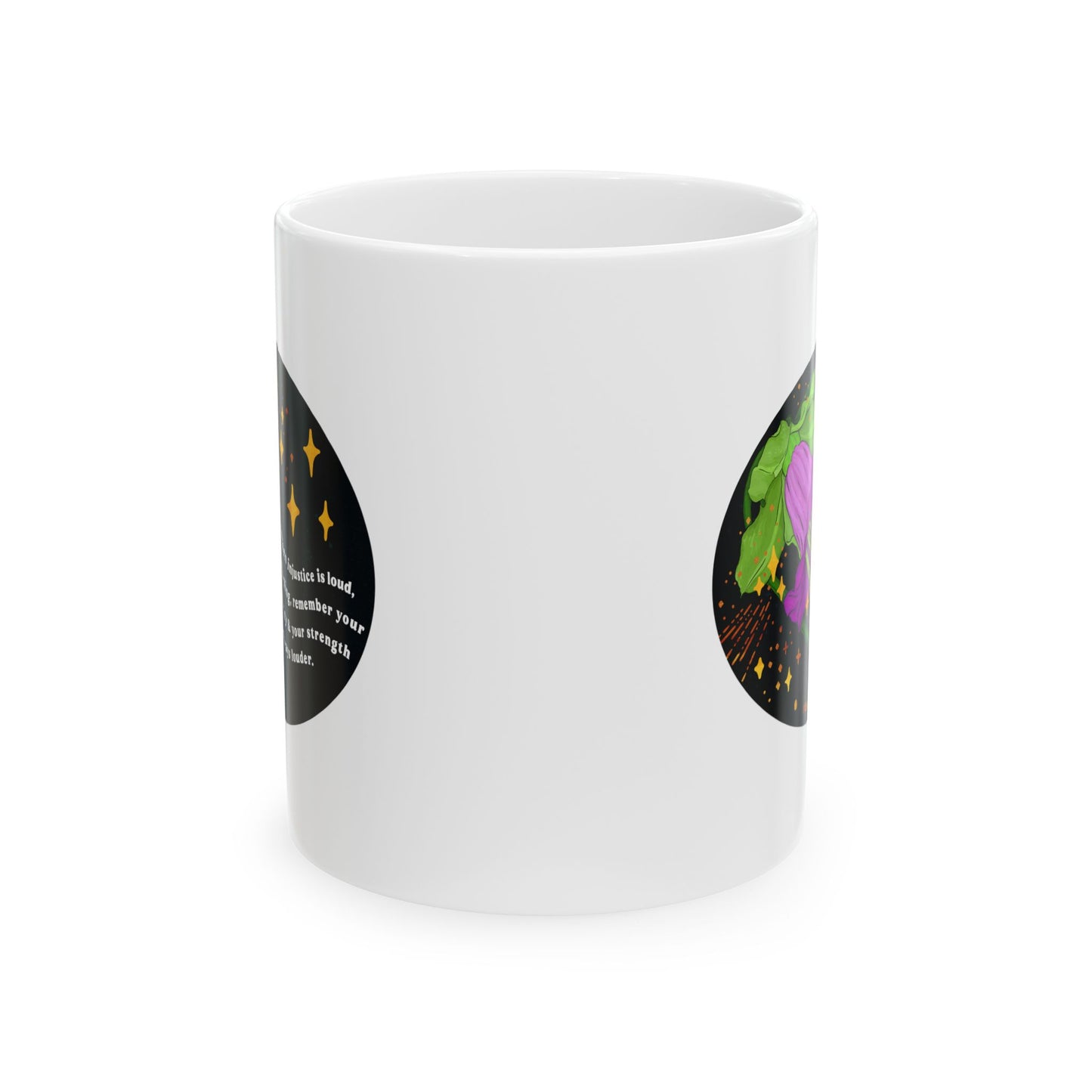 When injustice is loud, my darling, remember your creativity and your strength are always louder: Feminist Mug