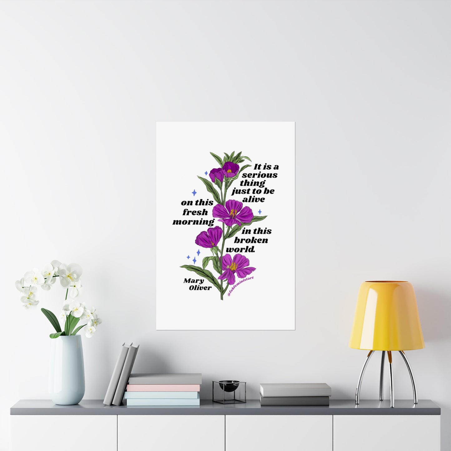 It is a serious thing just to be alive on this fresh morning in this broken world, Mary Oliver: Feminist Art Print