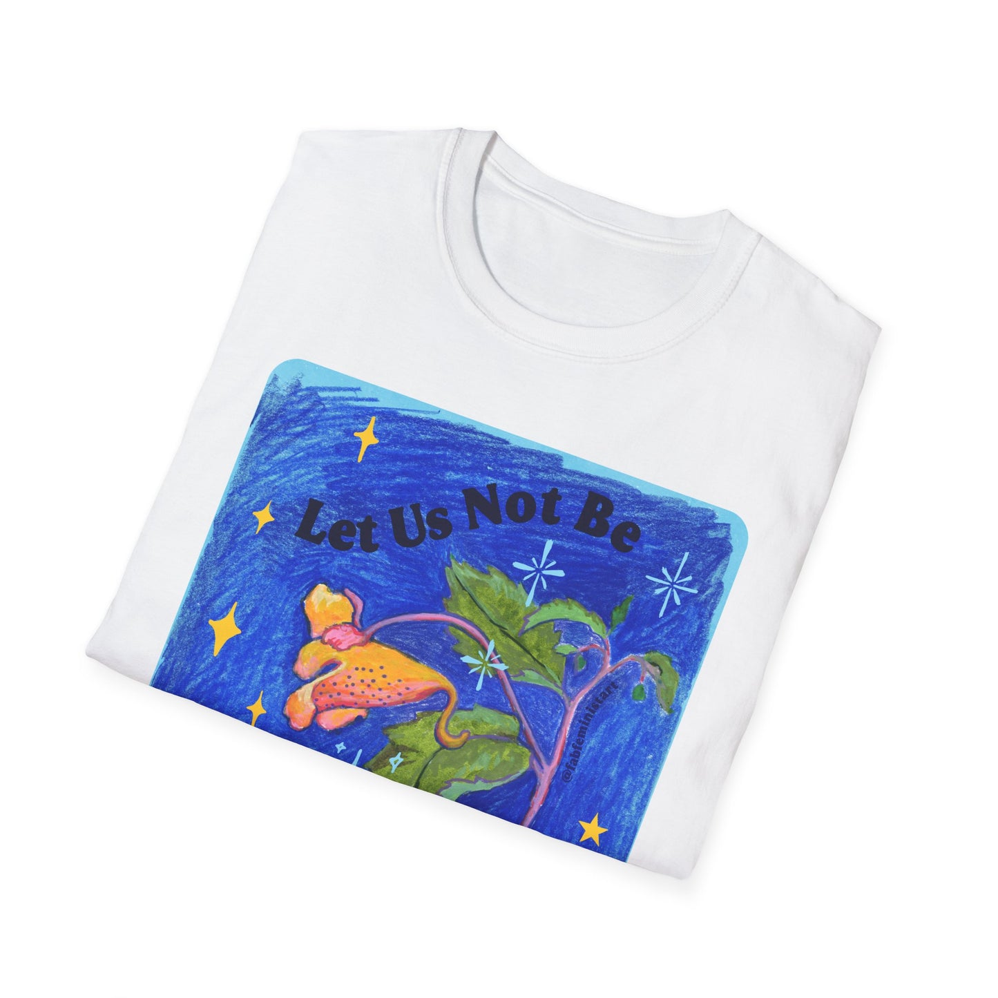 Let Us Not Be Overwhelmed Into Inaction: Feminist Shirt