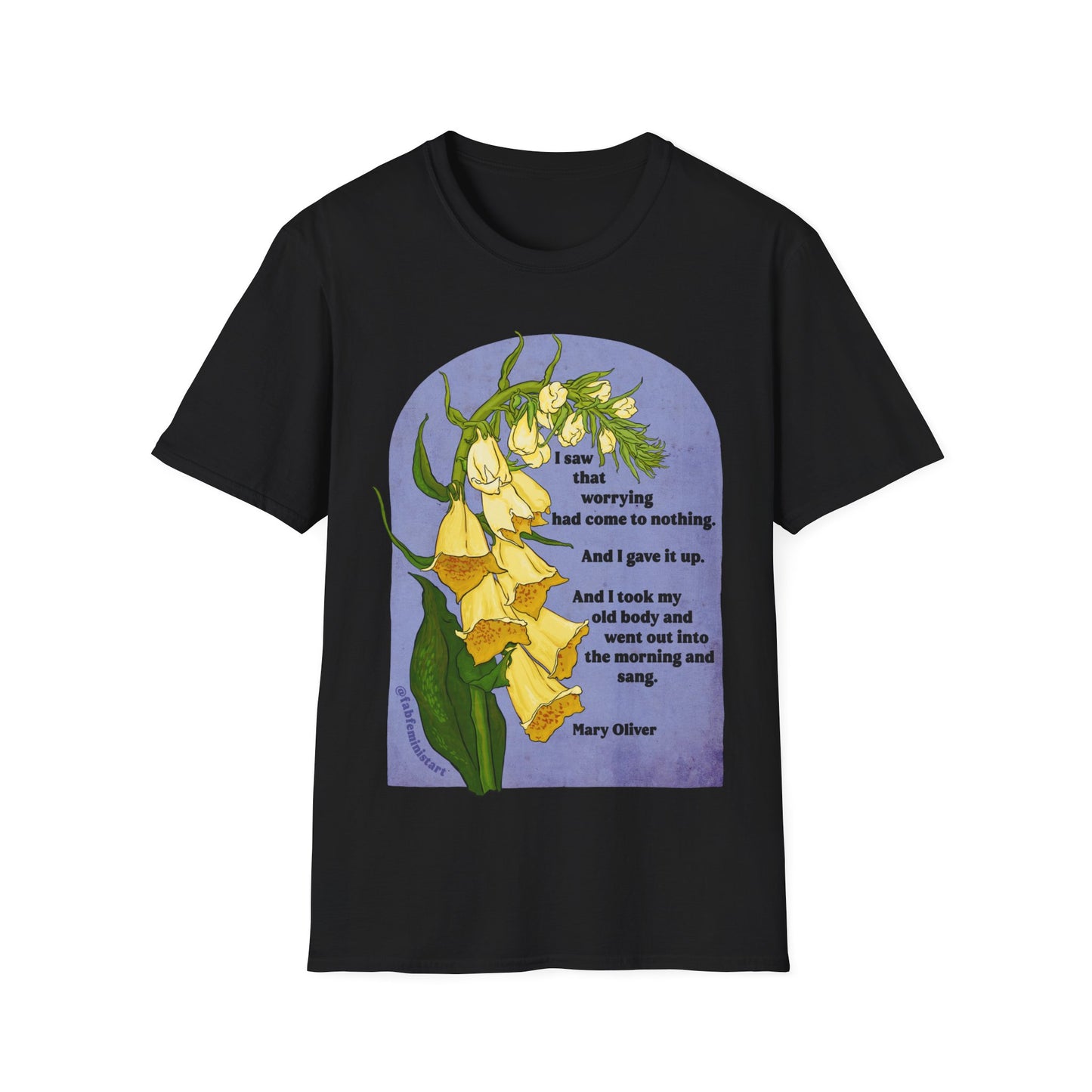 I saw that worrying had come to nothing, Mary Oliver: Feminist Shirt