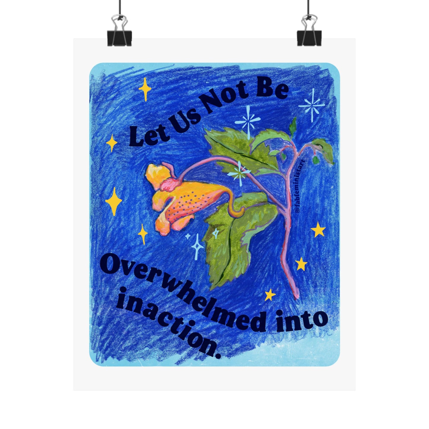 Let Us Not Be Overwhelmed Into Inaction: Feminist Art Print