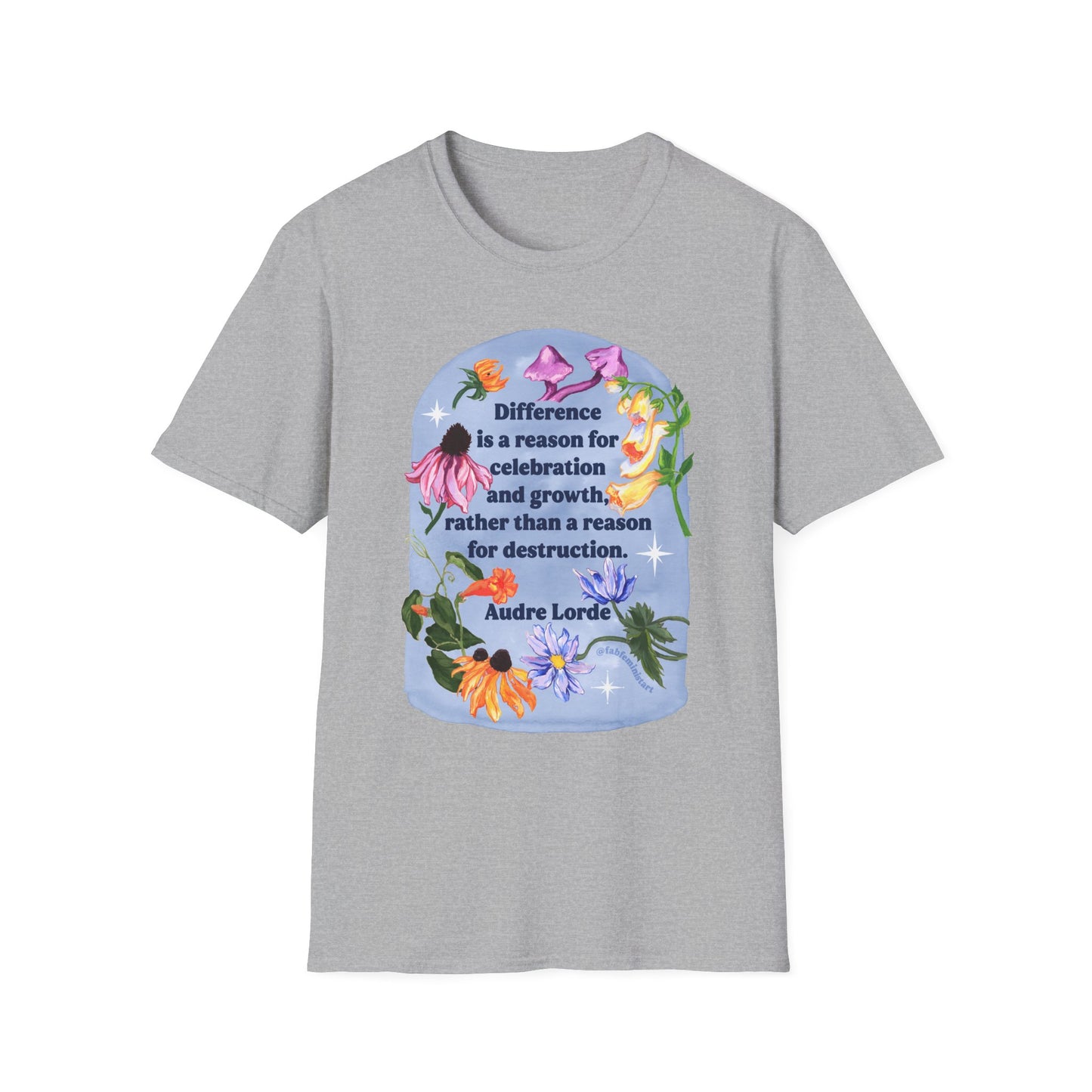 Difference is a reason for celebration and growth rather than a reason for destruction, Audre Lorde: Feminist Shirt