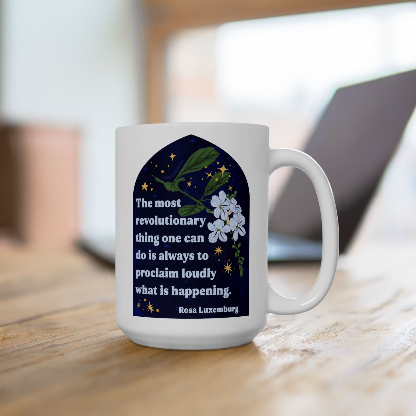 The most revolutionary thing one can do is always to proclaim loudly what is happening, Rosa Luxemburg: Feminist Mug