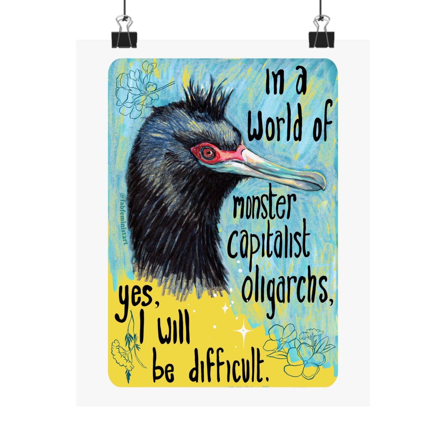 In a World of Monster Capitalist Oligarchs, Yes, I Will Be Difficult: Feminist Art Print