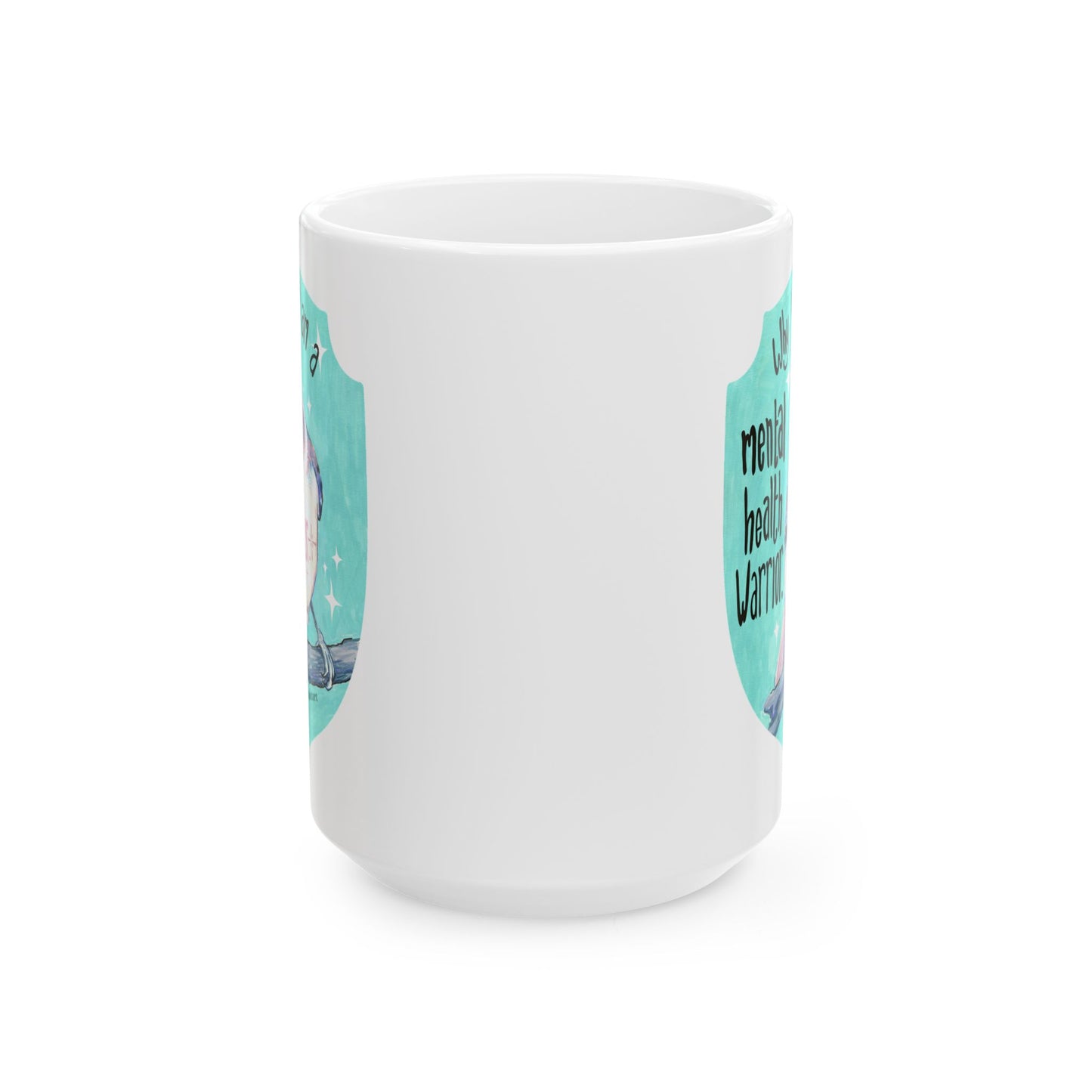 Why yes I am a mental health warrior rawr: Mental Health Mug