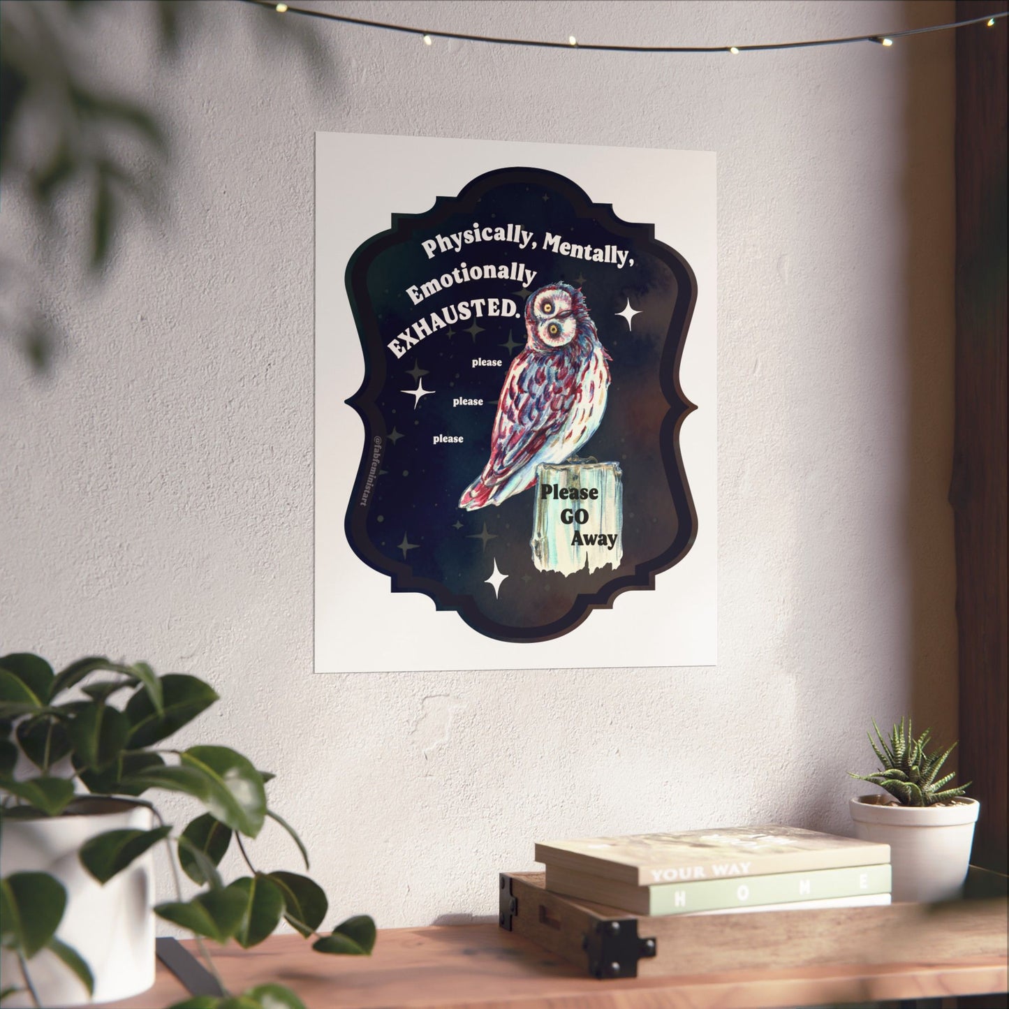 Physically Mentally Emotionally Exhausted: Mental Health Art Print