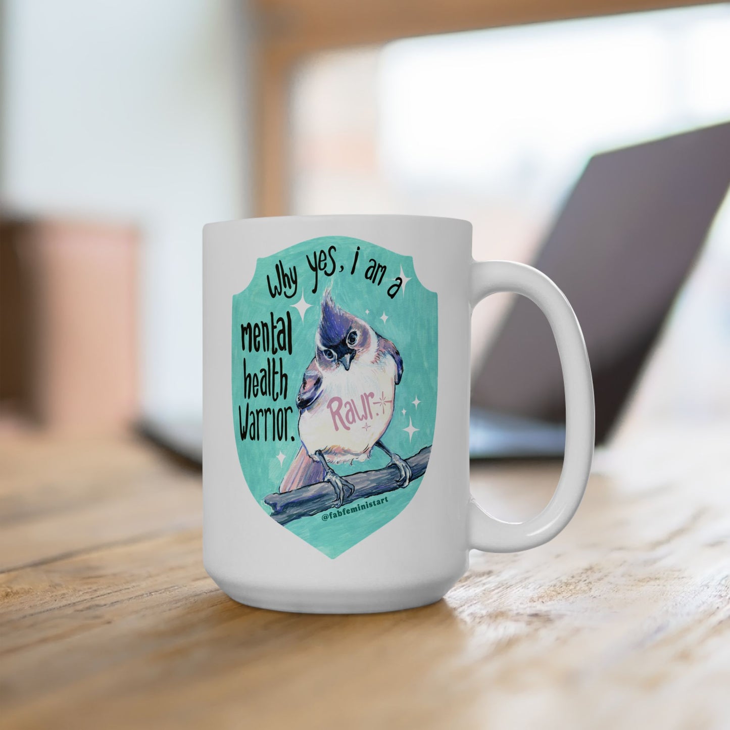 Why yes I am a mental health warrior rawr: Mental Health Mug