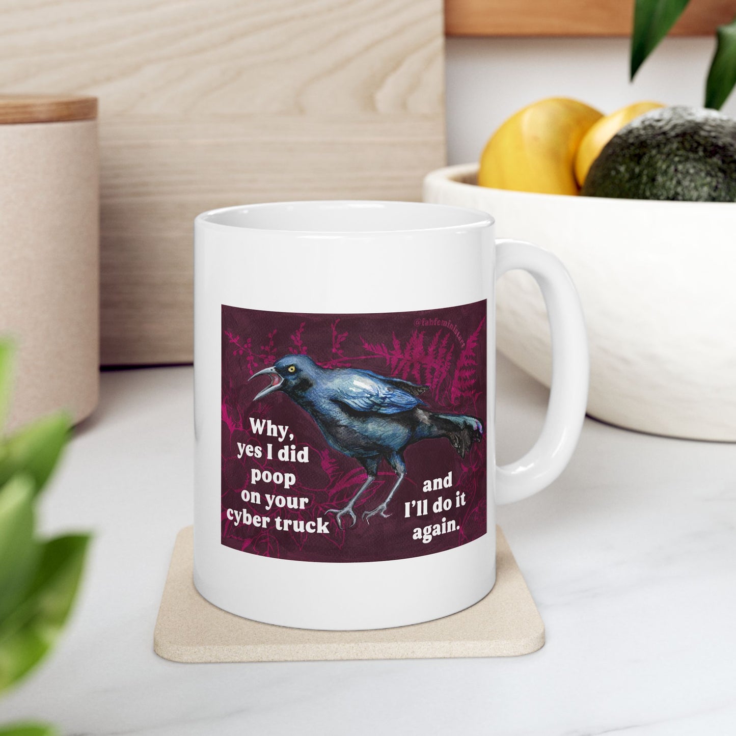 Why yes I did poop on your cyber truck and I'll do it again: Feminist Mug