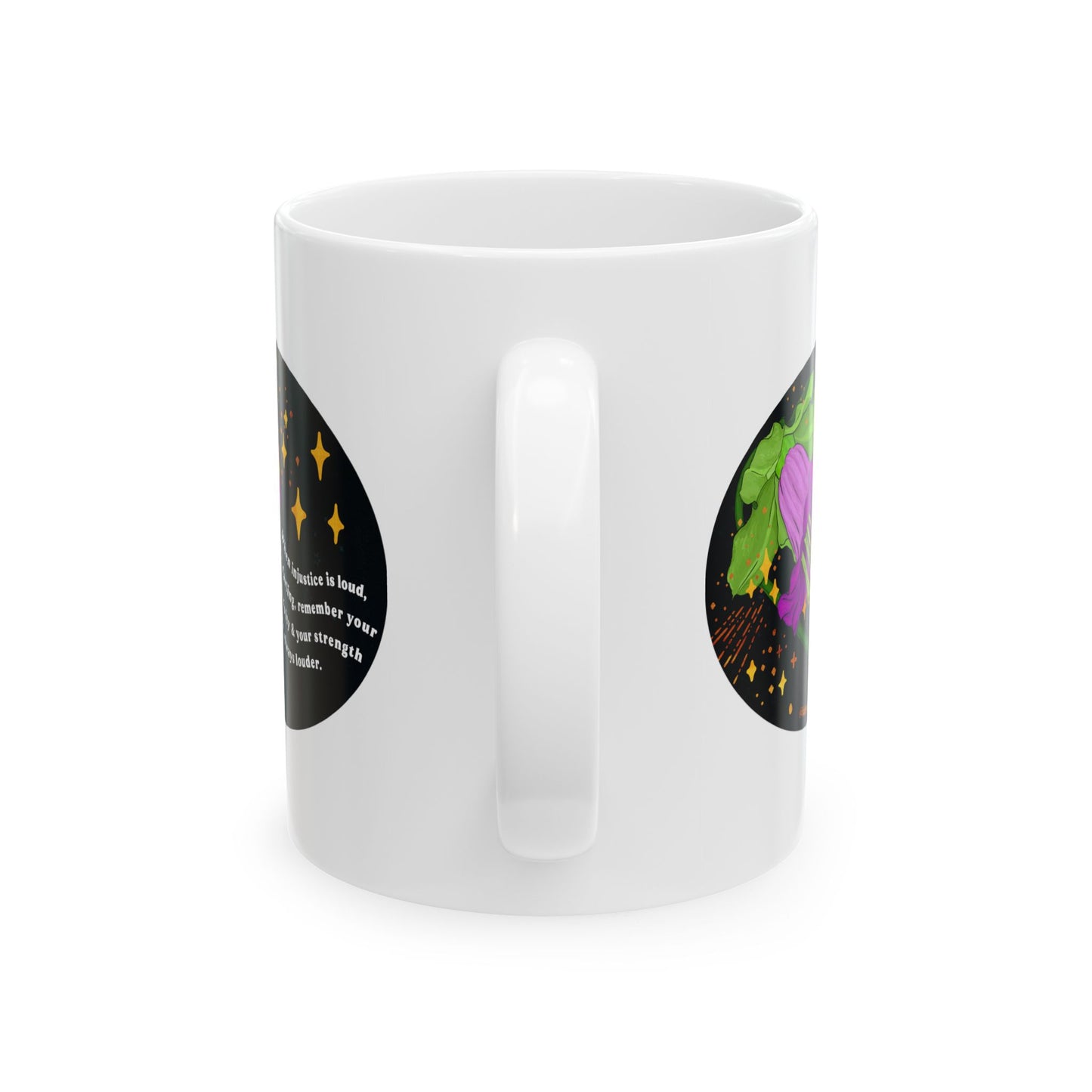 When injustice is loud, my darling, remember your creativity and your strength are always louder: Feminist Mug