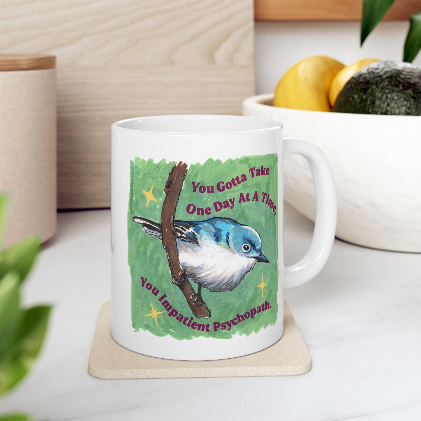 You Gotta Take One Day At A Time You Impatient Psychopath: Mental Health Mug