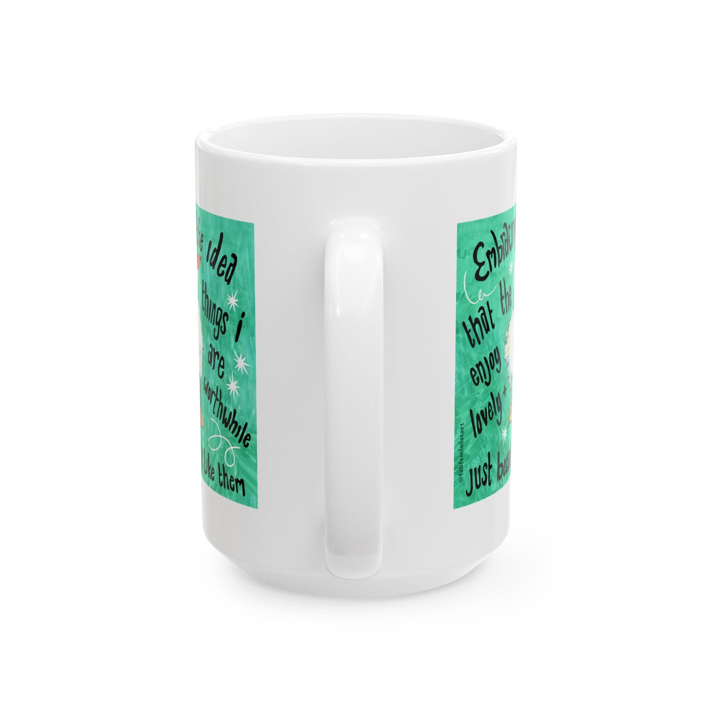 Embracing the idea that the things i enjoy are lovely and worthwhile just because i like them: Mental Health Mug