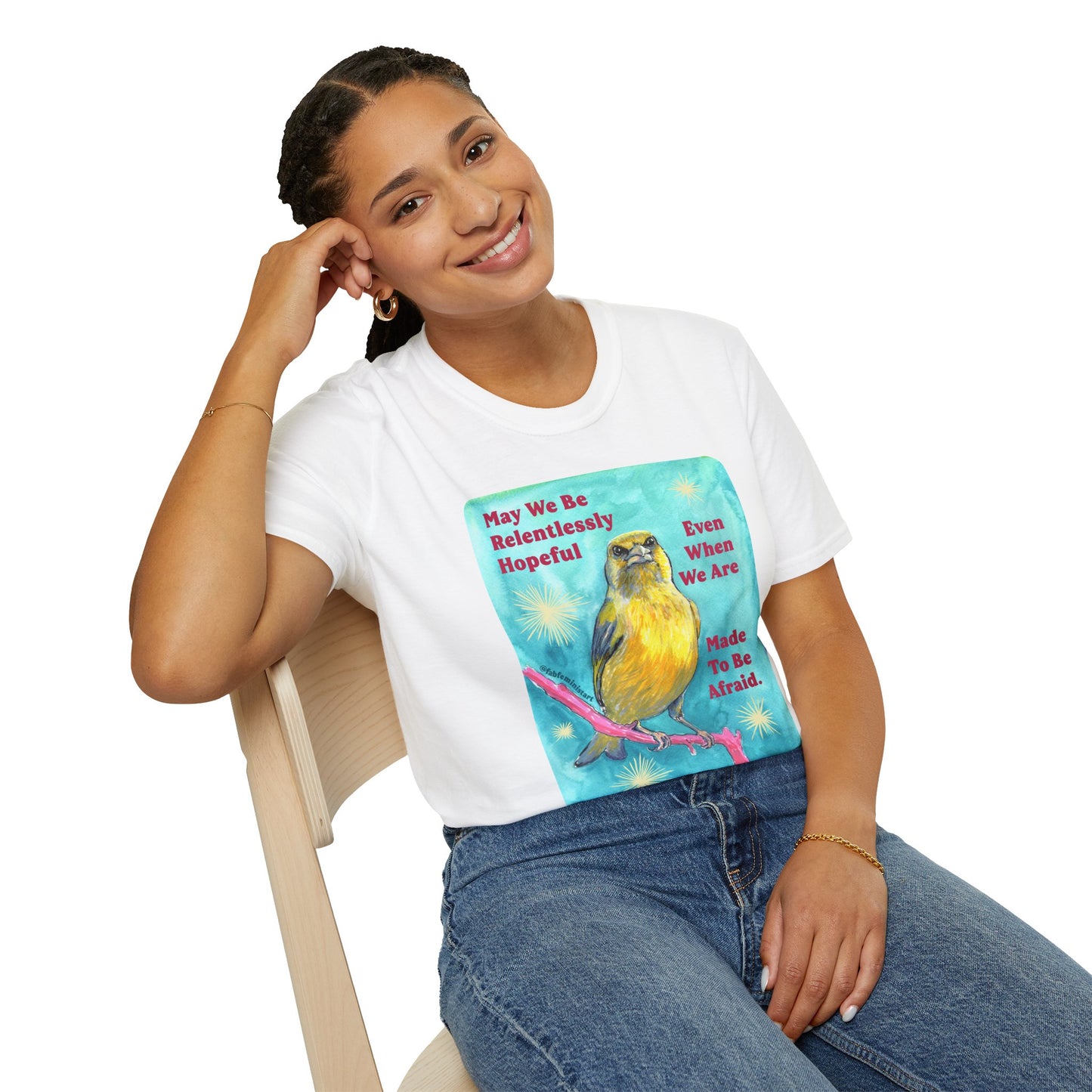 May we be relentlessly hopeful even when we are made to be afraid: Feminist Shirt