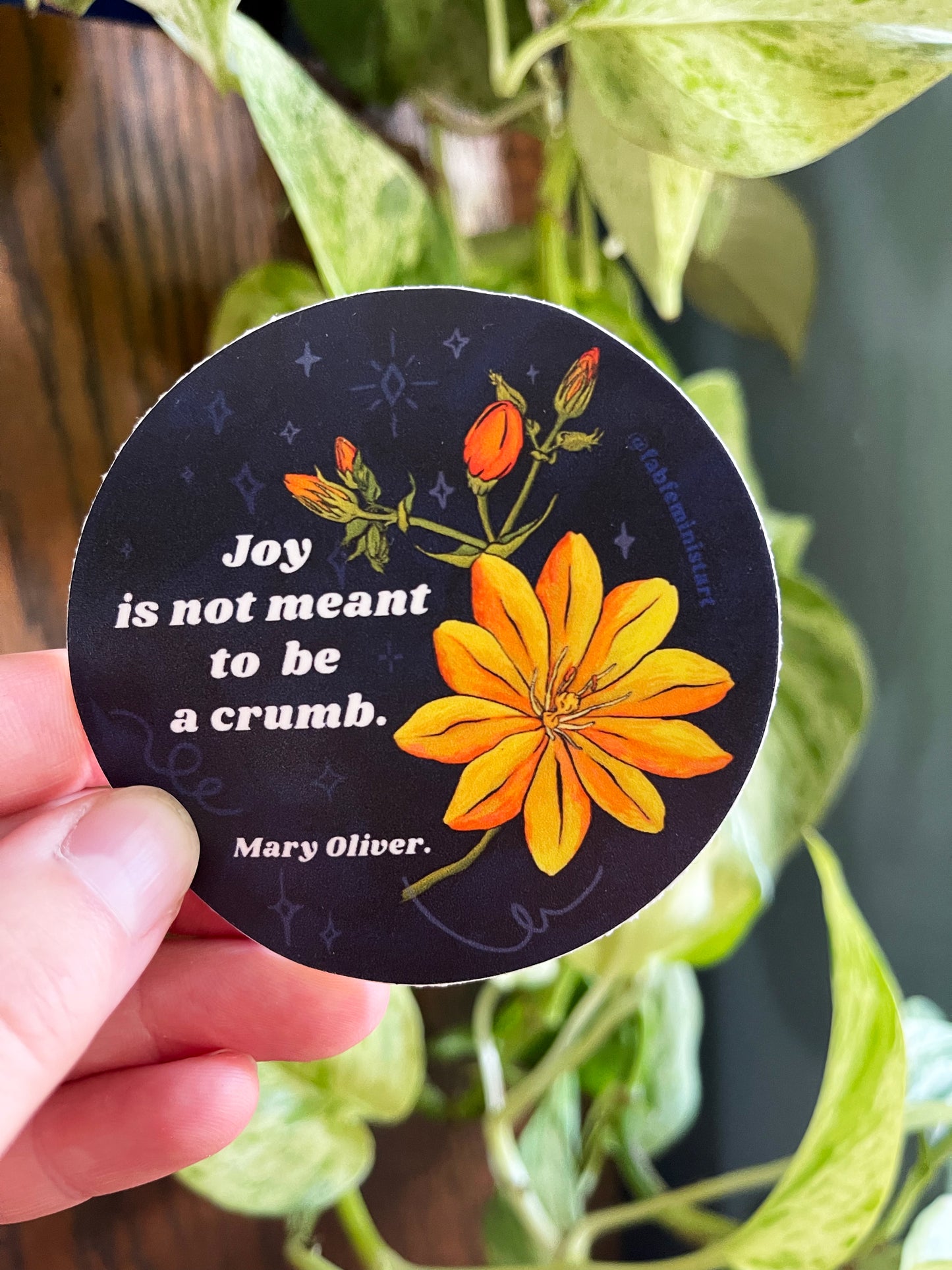 Joy Is Not Meant To Be A Crumb: Mary Oliver: Feminist Sticker