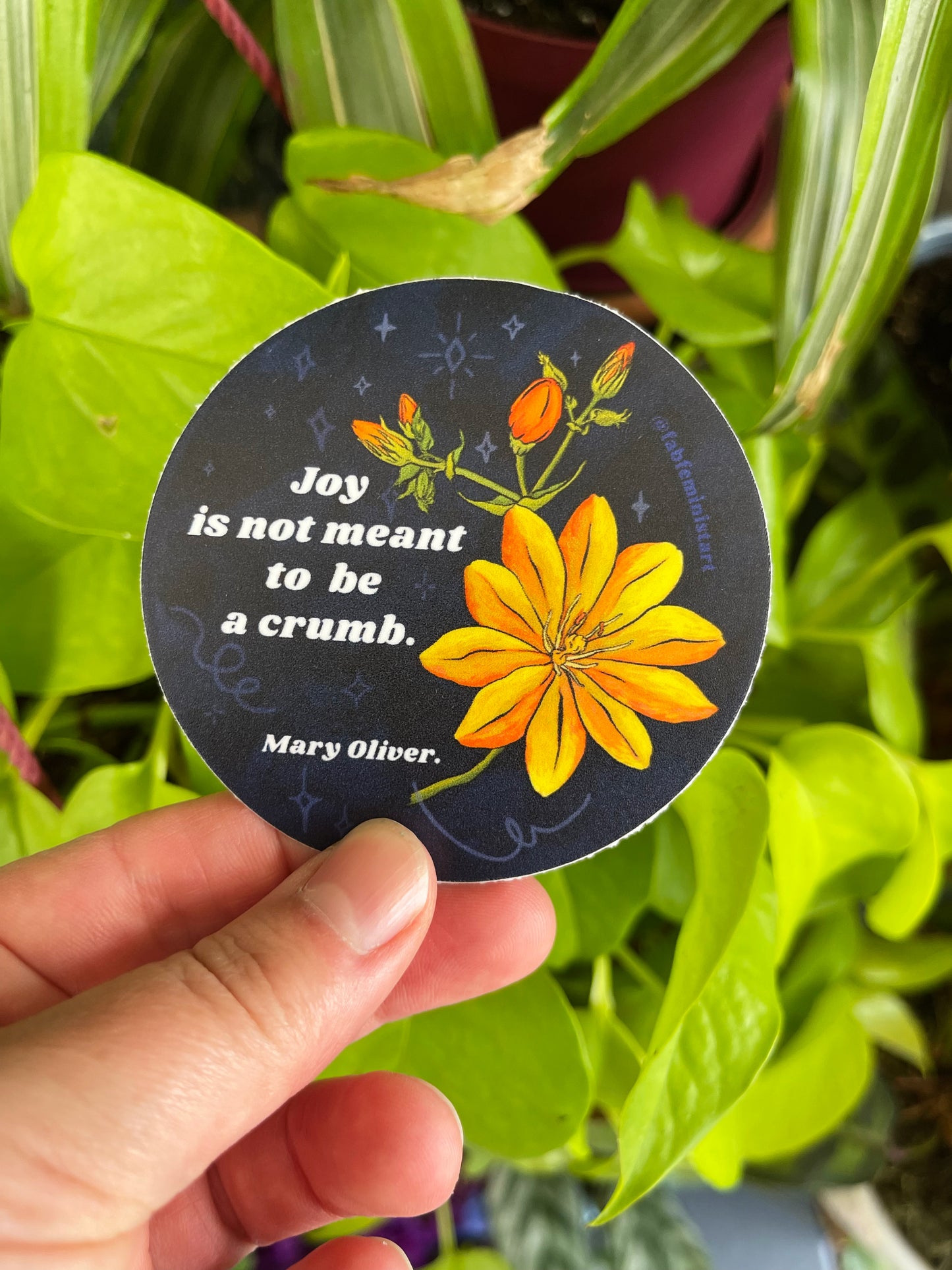 Joy Is Not Meant To Be A Crumb: Mary Oliver: Feminist Sticker