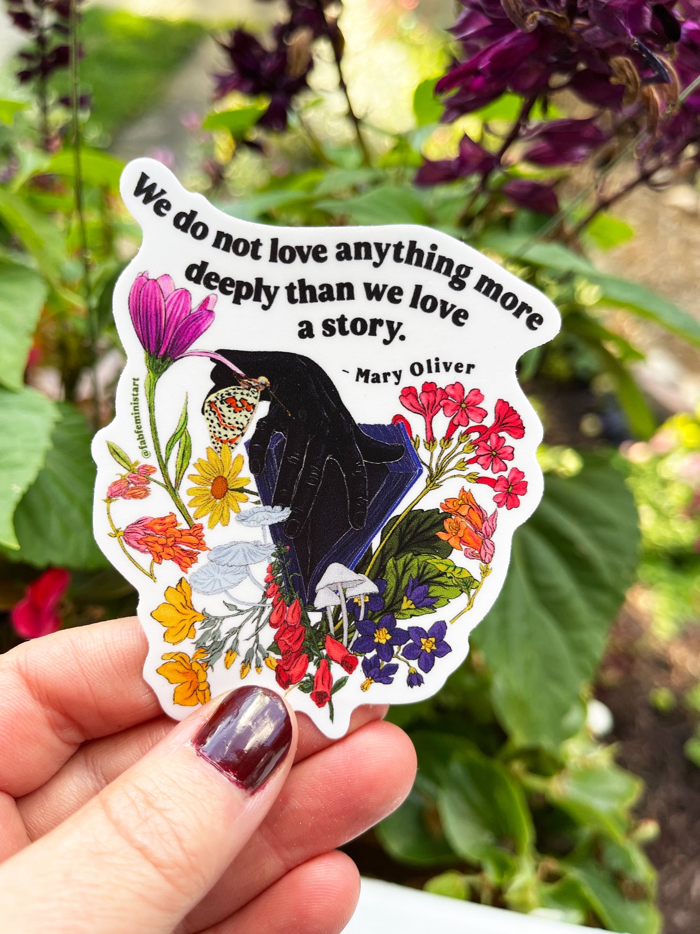 We do not love anything more deeply than we love a story, Mary Oliver: Feminist Sticker
