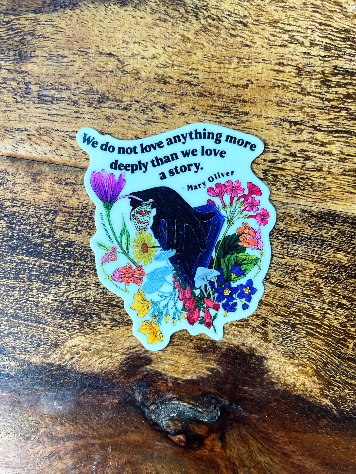 We do not love anything more deeply than we love a story, Mary Oliver: Feminist Sticker