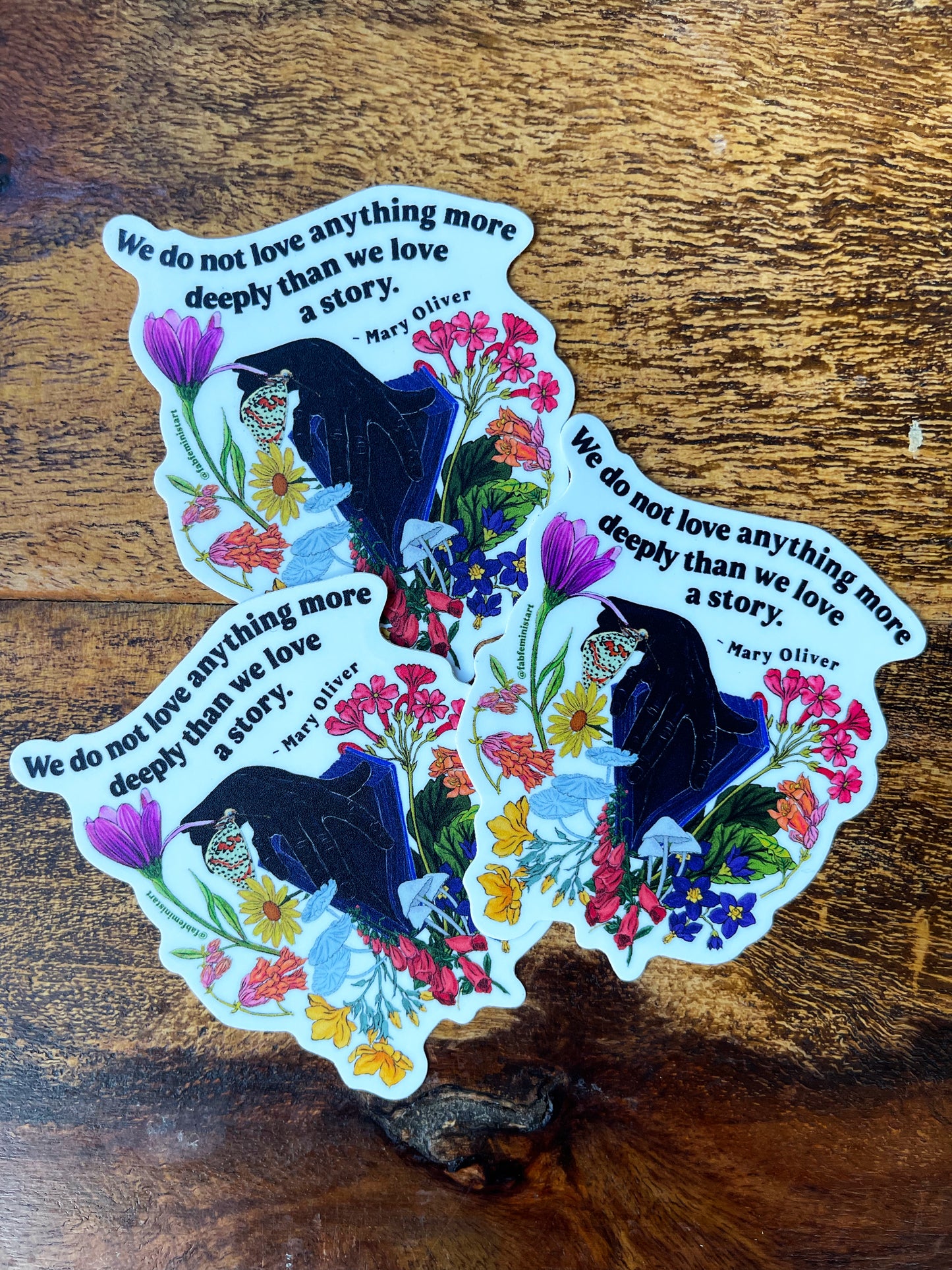 We do not love anything more deeply than we love a story, Mary Oliver: Feminist Sticker