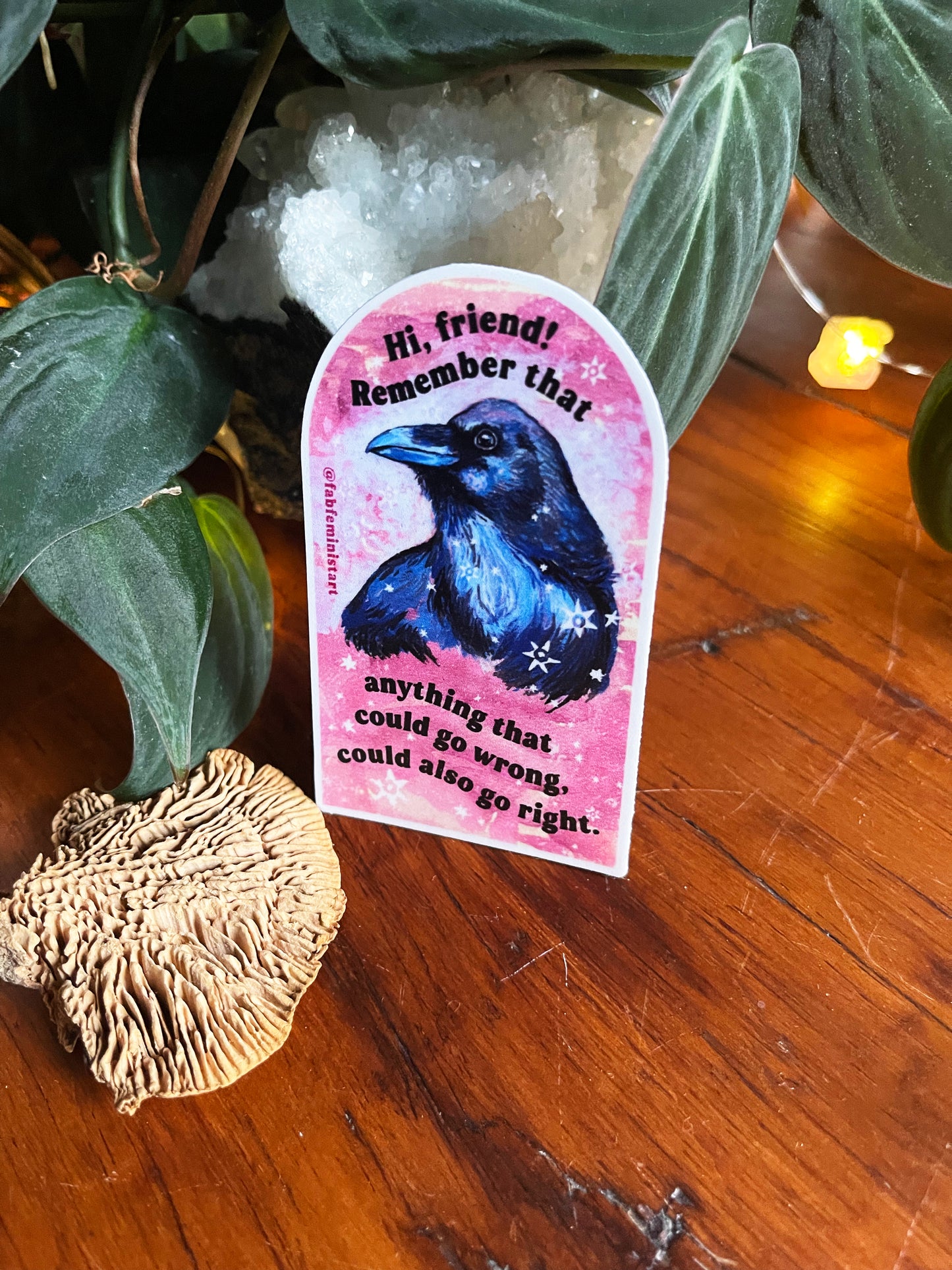 Hi Friend Remember That Anything That Could Go Wrong Could Also Go Right: Mental Health Sticker